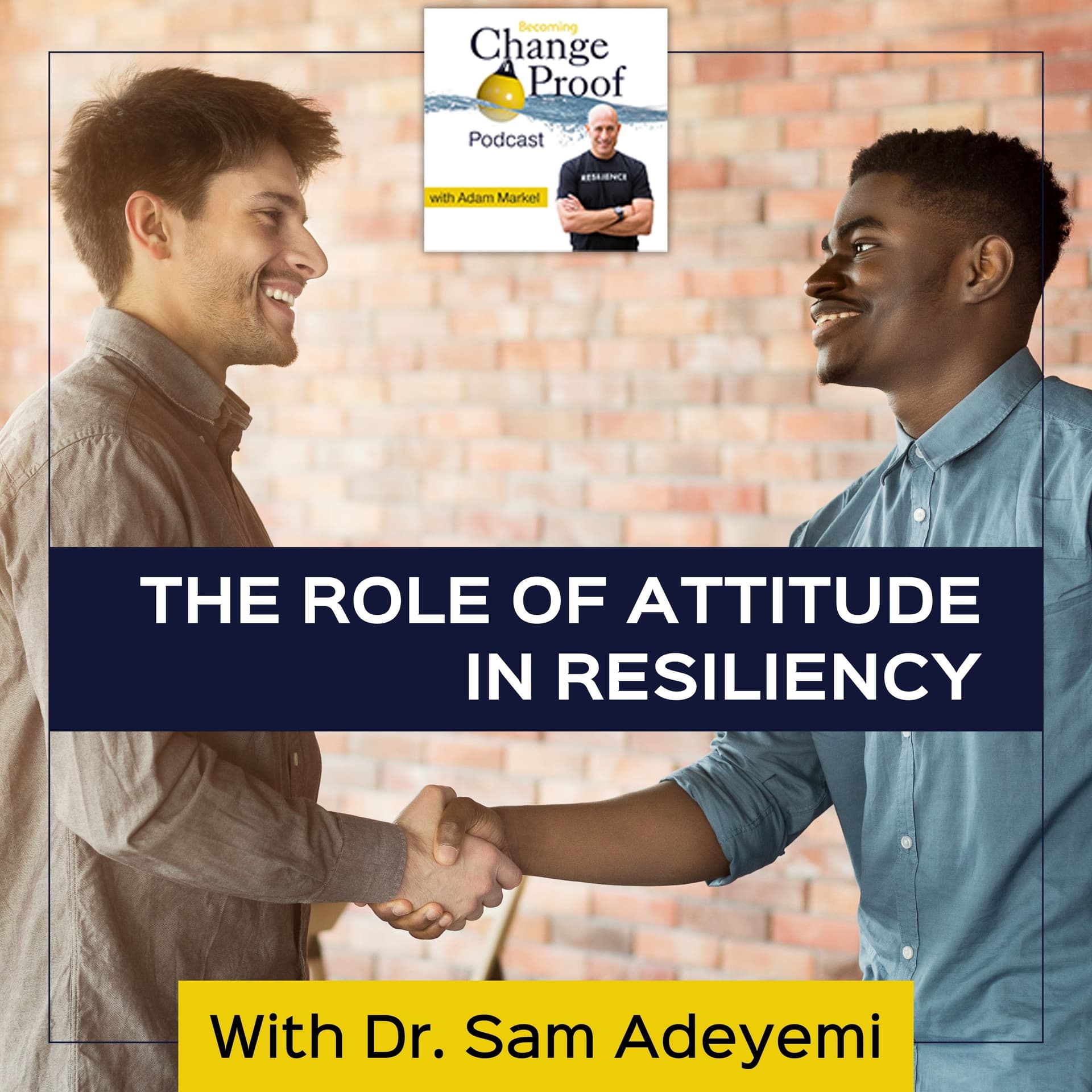The Role Of Attitude In Resiliency With Dr. Sam Adeyemi - Change Proof cover