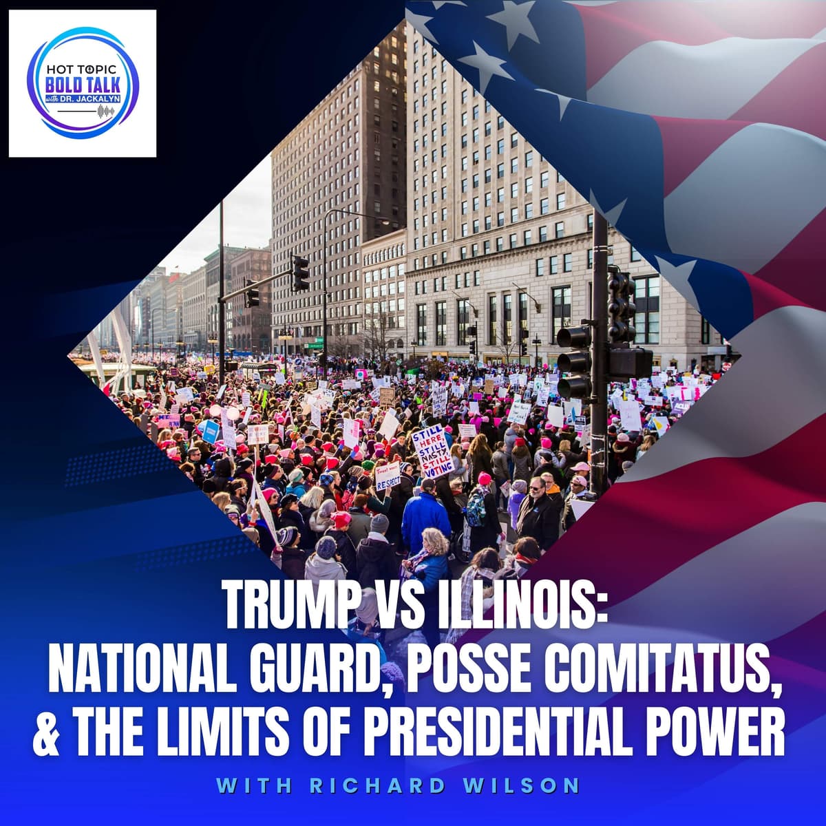 Trump Vs Illinois: National Guard, Posse Comitatus, & The Limits Of Presidential Power With Richard Wilson - Hot Topic Bold Talk cover