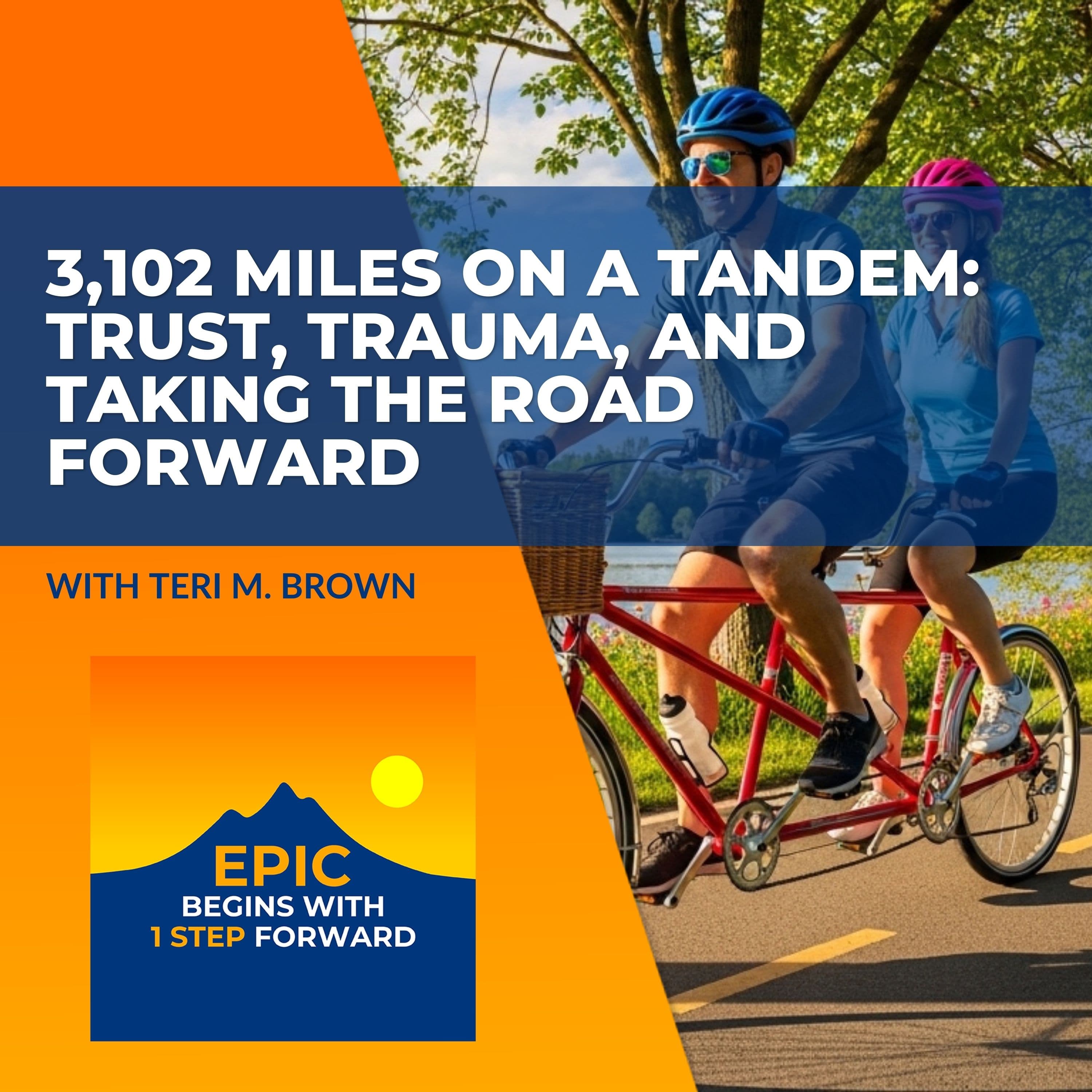 3,102 Miles On A Tandem: Trust, Trauma, And Taking The Road Forward With Teri M. Brown - EPIC Begins With 1 Step Forward cover