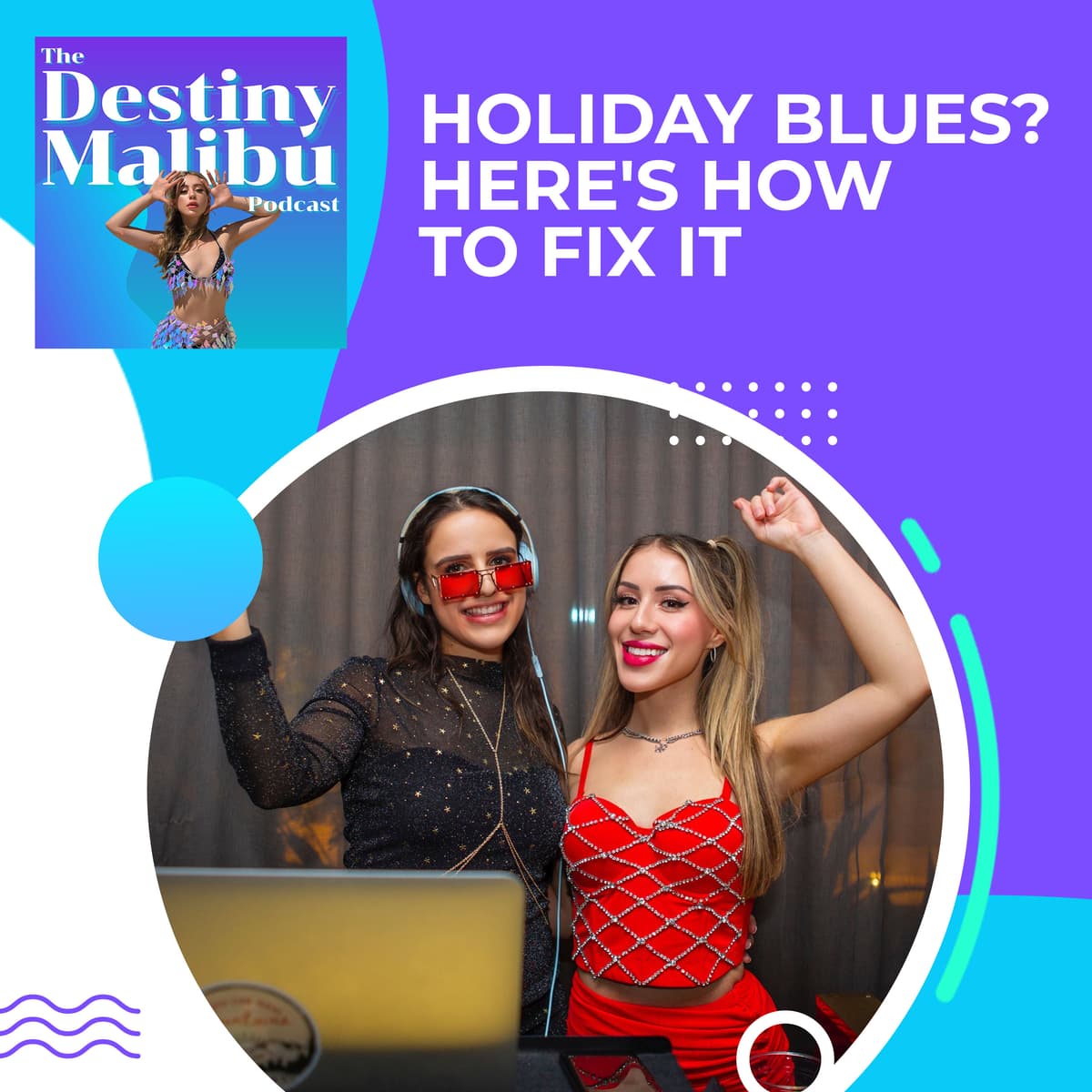 Holiday Blues? Here's How to Fix It - The Destiny Malibu Podcast cover