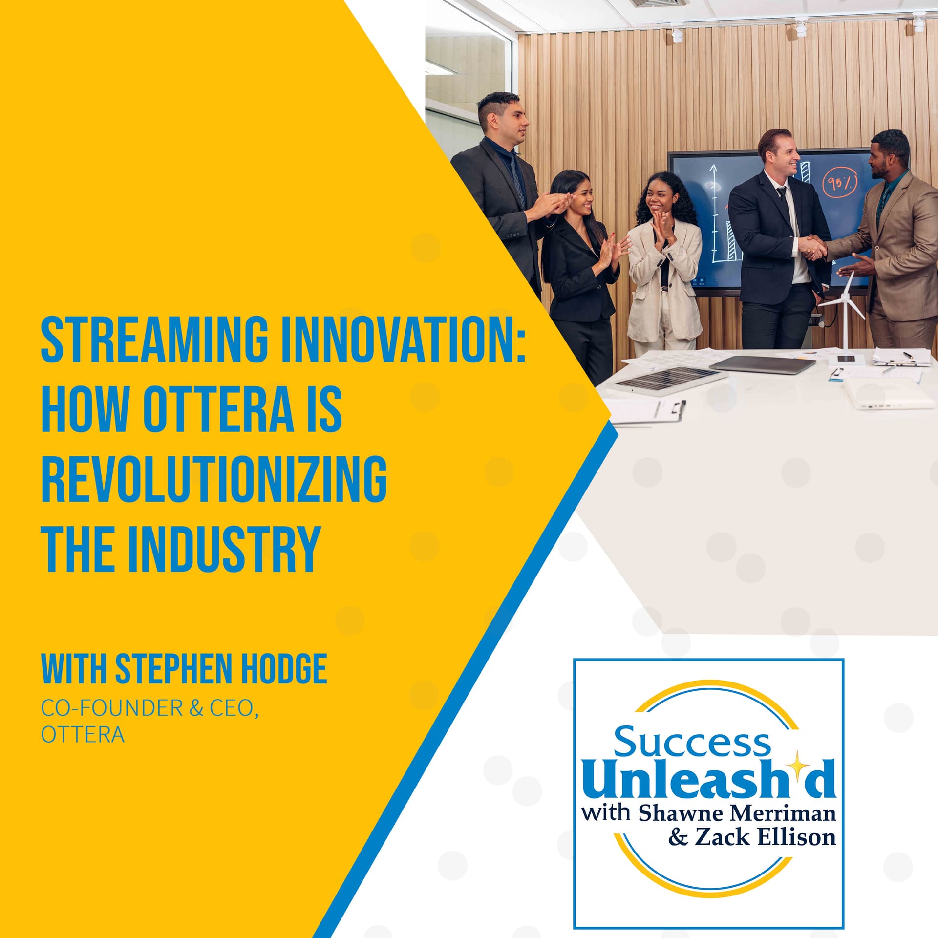Streaming Innovation: How OTTera Is Revolutionizing The Industry With Stephen Hodge - Success Unleash'd cover
