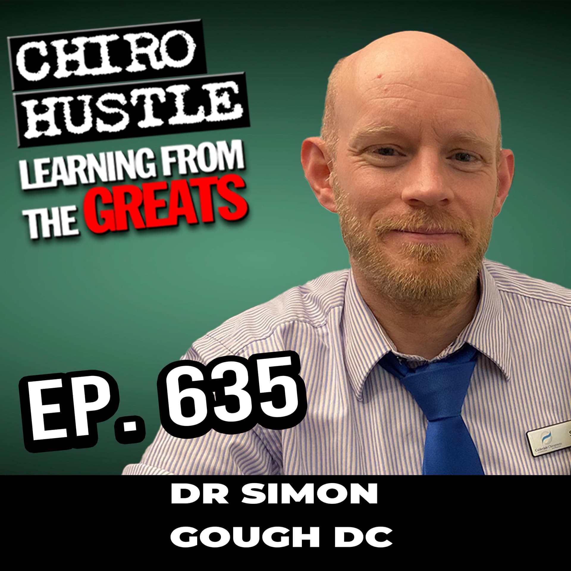 Inspiration & Sticking with Chiropractic Practice with Dr Simon Gough DC - Chiro Hustle Podcast 635 — Chiro Hustle cover