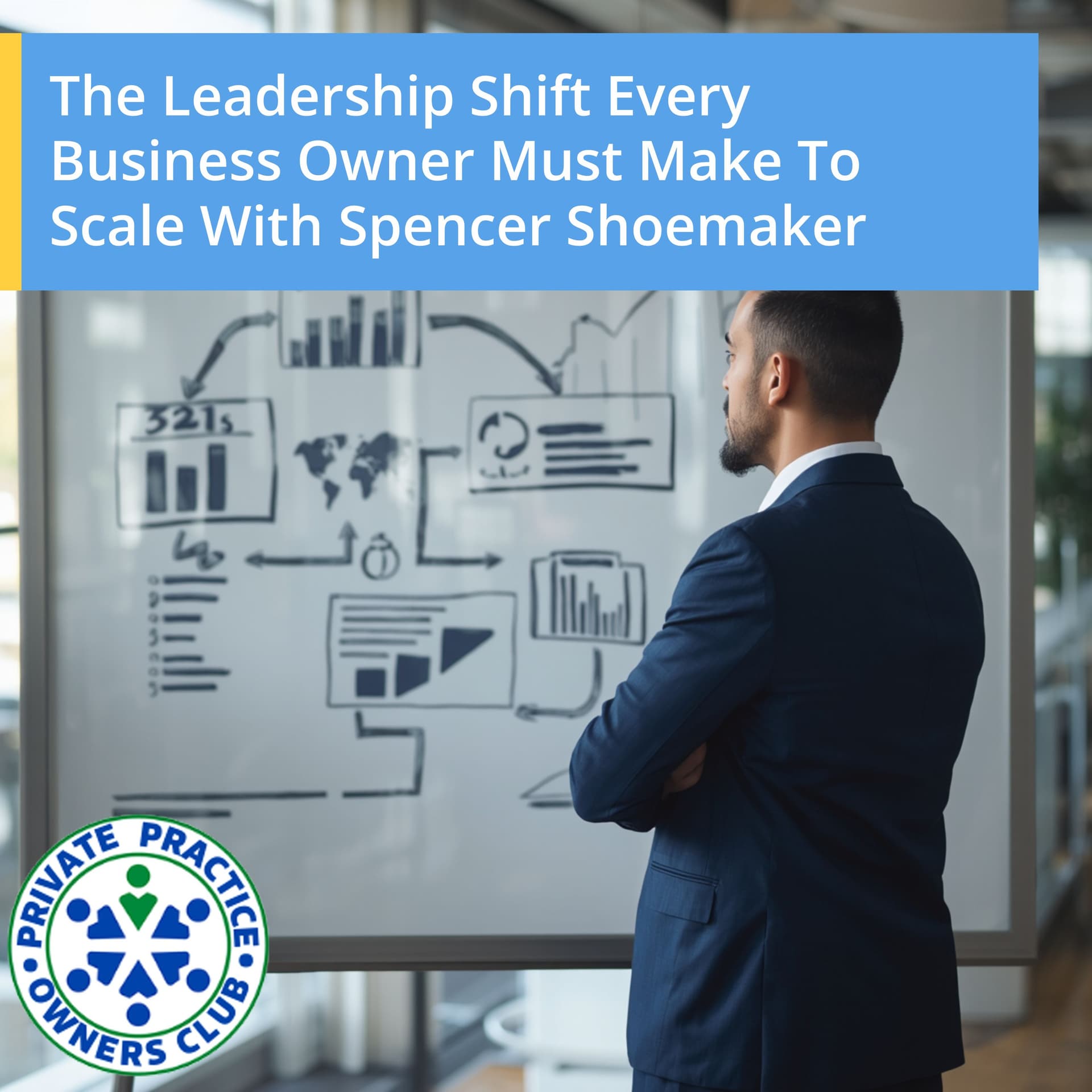 The Leadership Shift Every Business Owner Must Make To Scale With Spencer Shoemaker - Private Practice Owners Club cover