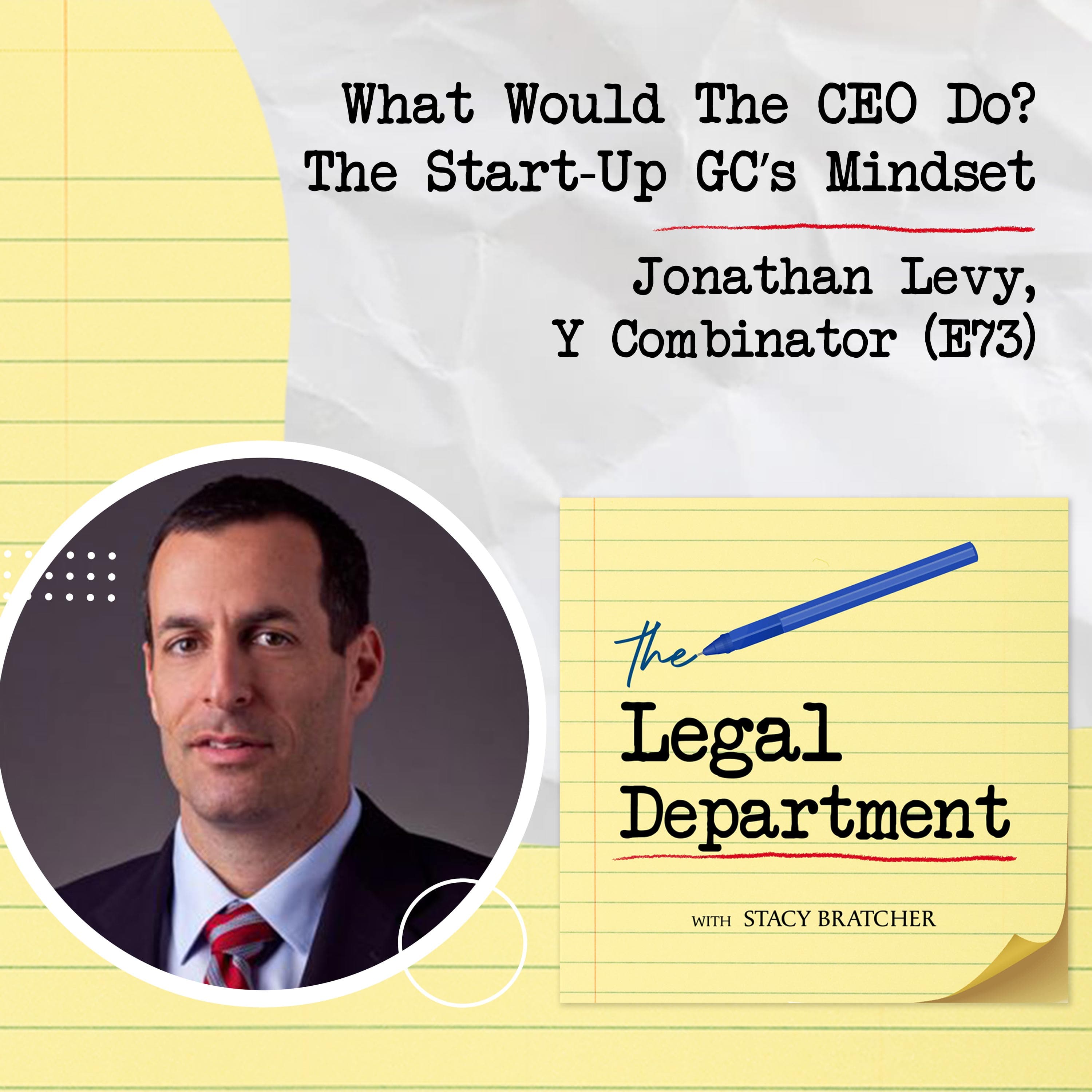 What Would The CEO Do? The Start-Up GC’s Mindset With Jonathan Levy, Y Combinator (E73) - The Legal Department cover