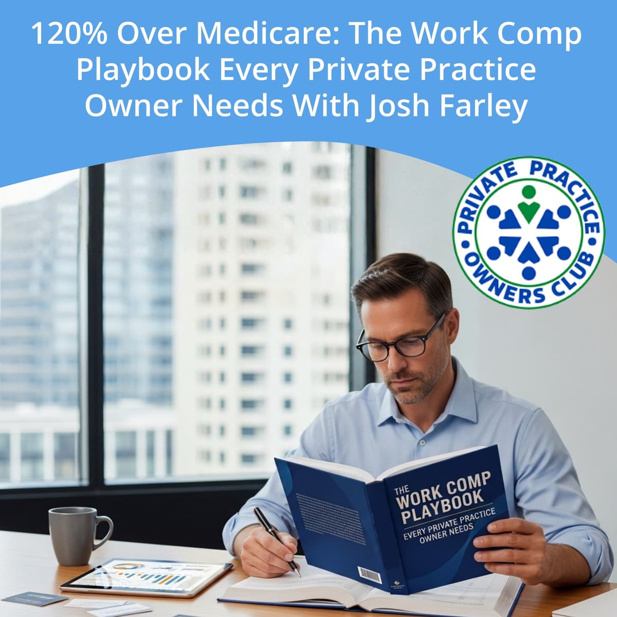 120% Over Medicare: The Work Comp Playbook Every Private Practice Owner Needs With Josh Farley - Private Practice Owners Club cover