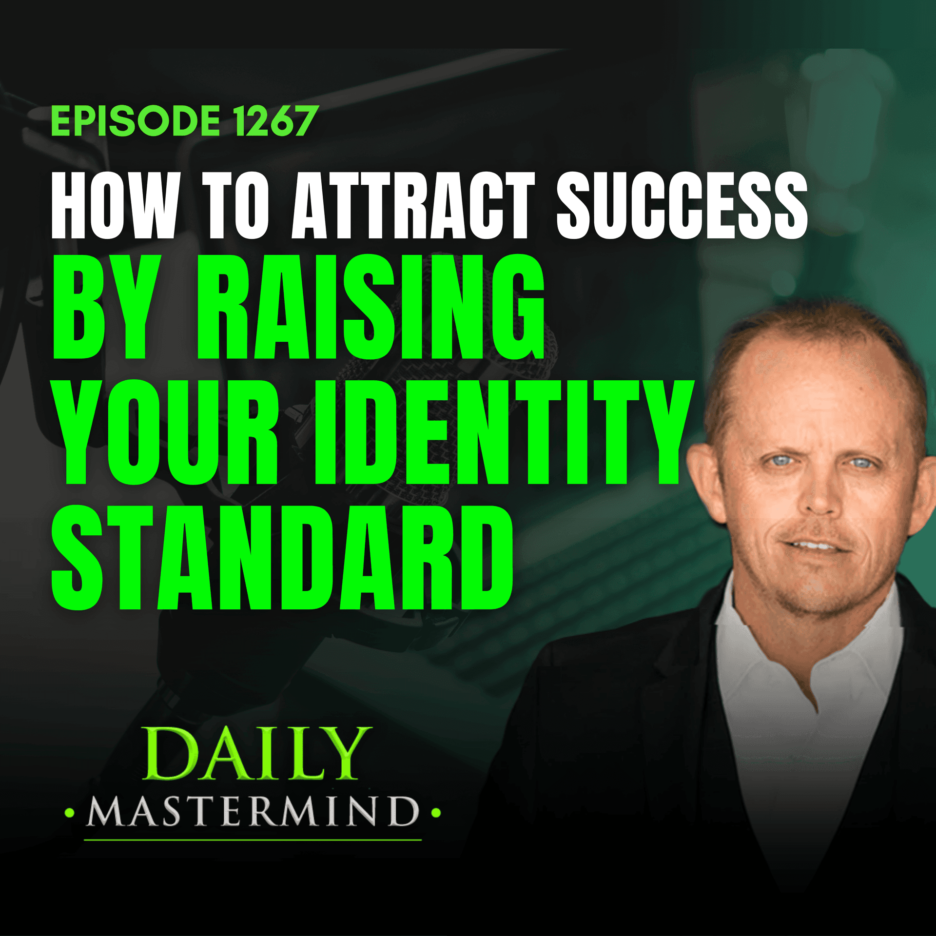 How to Attract Success by Raising Your Identity Standard - The Daily Mastermind cover