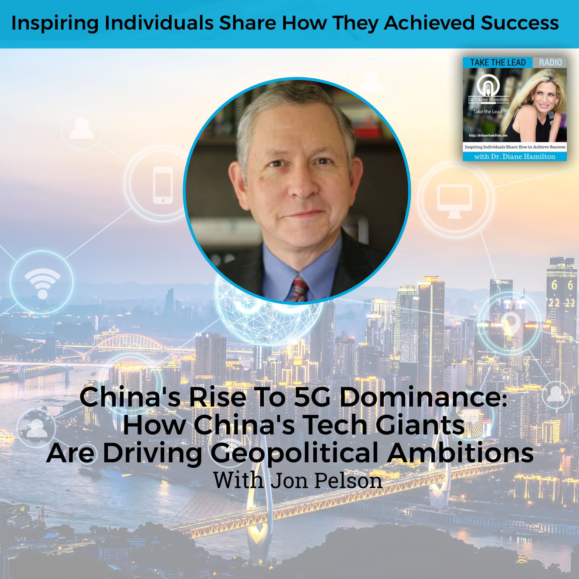 China's Rise To 5G Dominance: How China's Tech Giants Are Driving Geopolitical Ambitions With Jon Pelson — Take The Lead cover