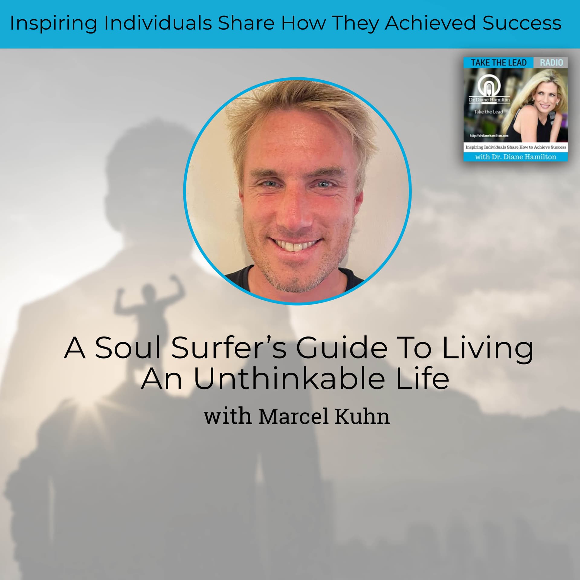 A Soul Surfer’s Guide To Living An Unthinkable Life With Marcel Kuhn - Take The Lead cover