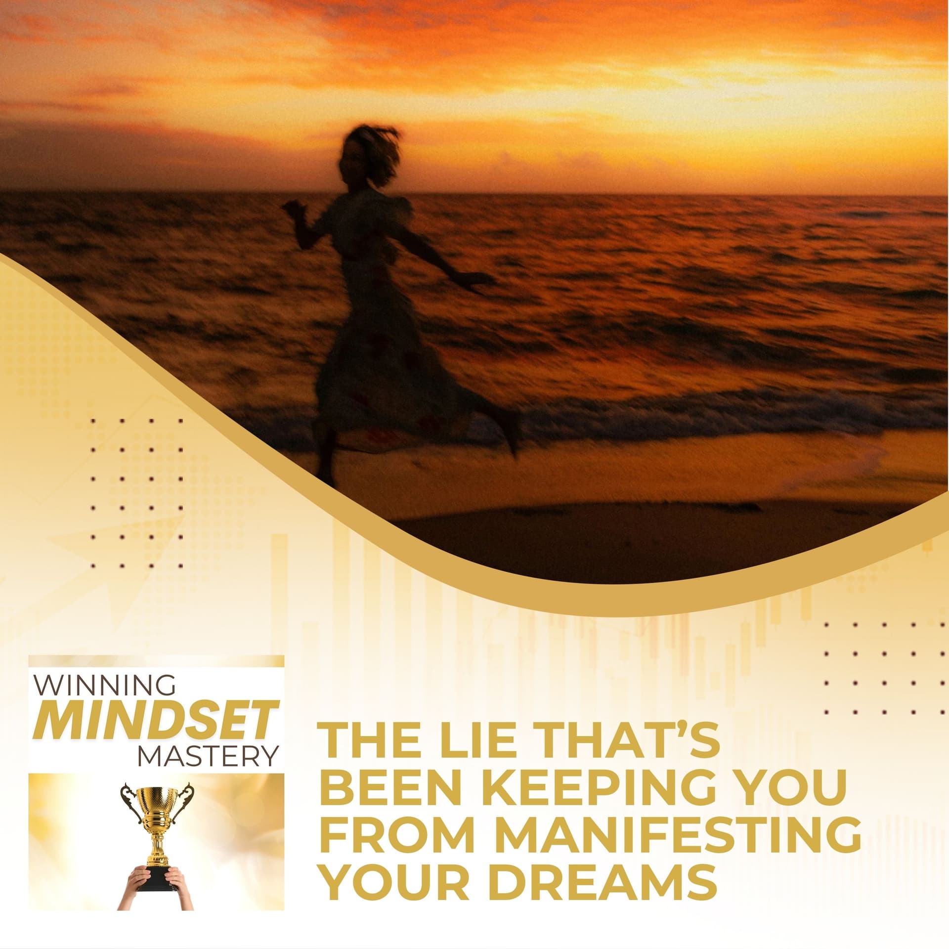 The Lie That's Keeping You From Manifesting Your Dreams - Winning Mindset Mastery cover