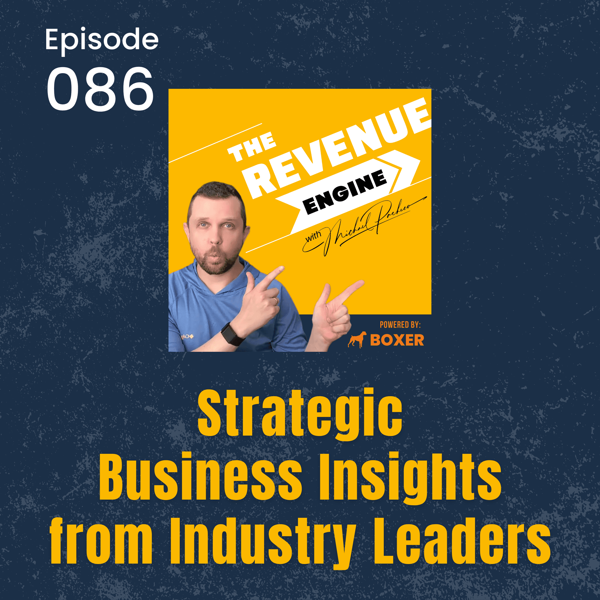 #086 Strategic Business Insights from Industry Leaders - The Revenue Engine with Michael Pacheco cover