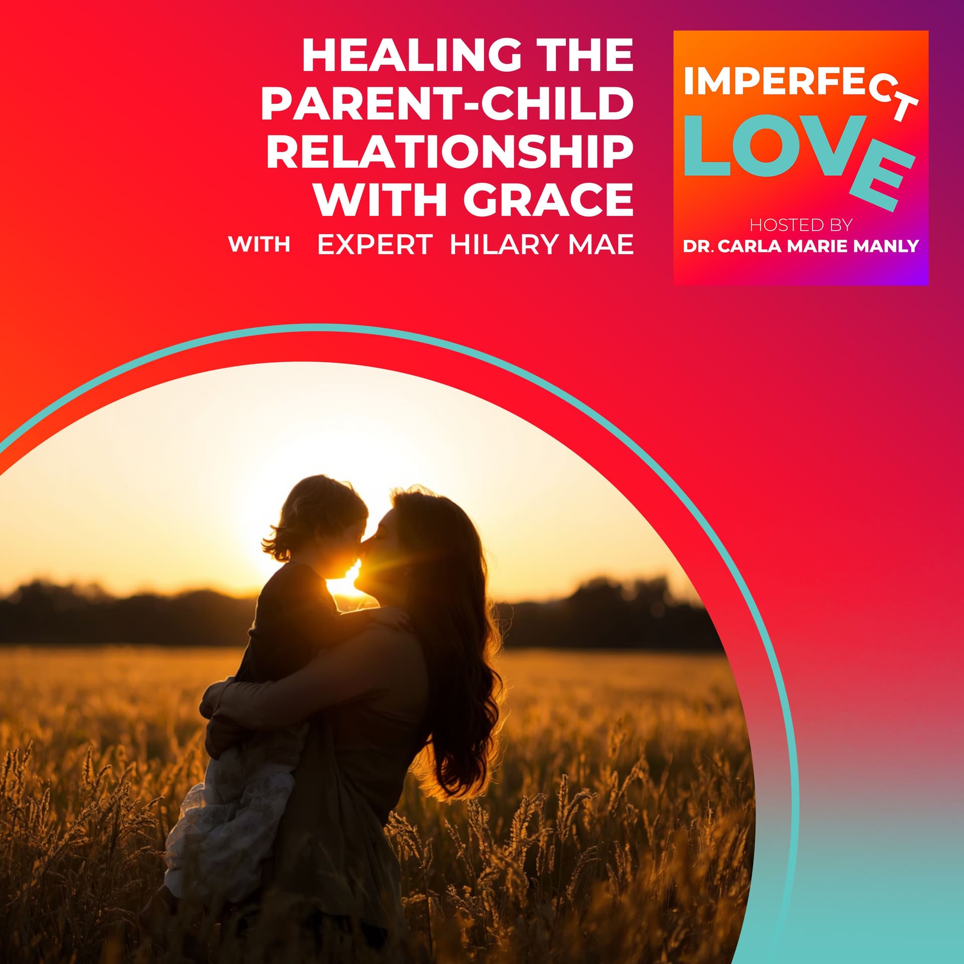 Healing the Parent-Child Relationship with Grace with Hilary Mae - Imperfect Love cover