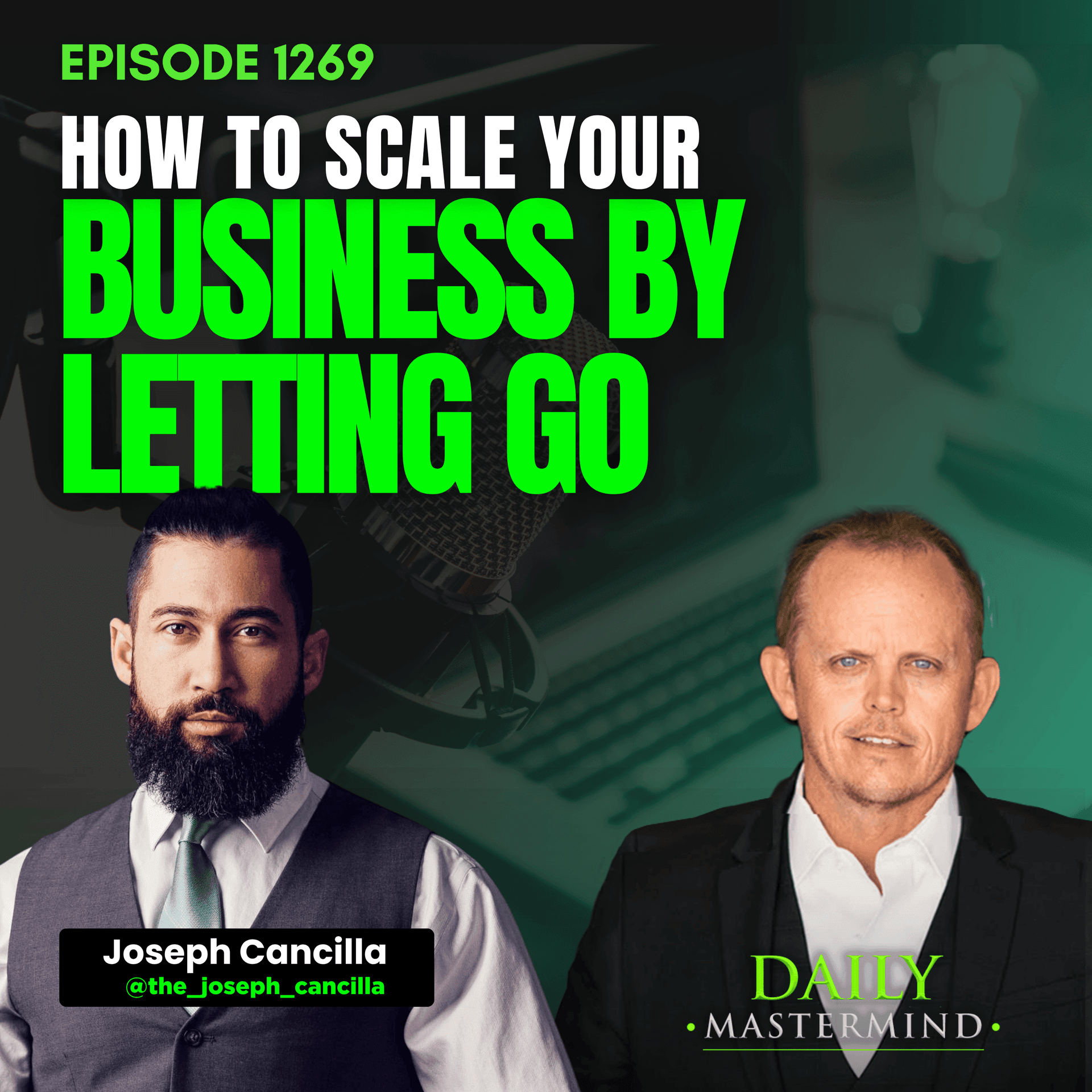 How to Scale Your Business by Letting Go with Joseph Cancilla - The Daily Mastermind cover