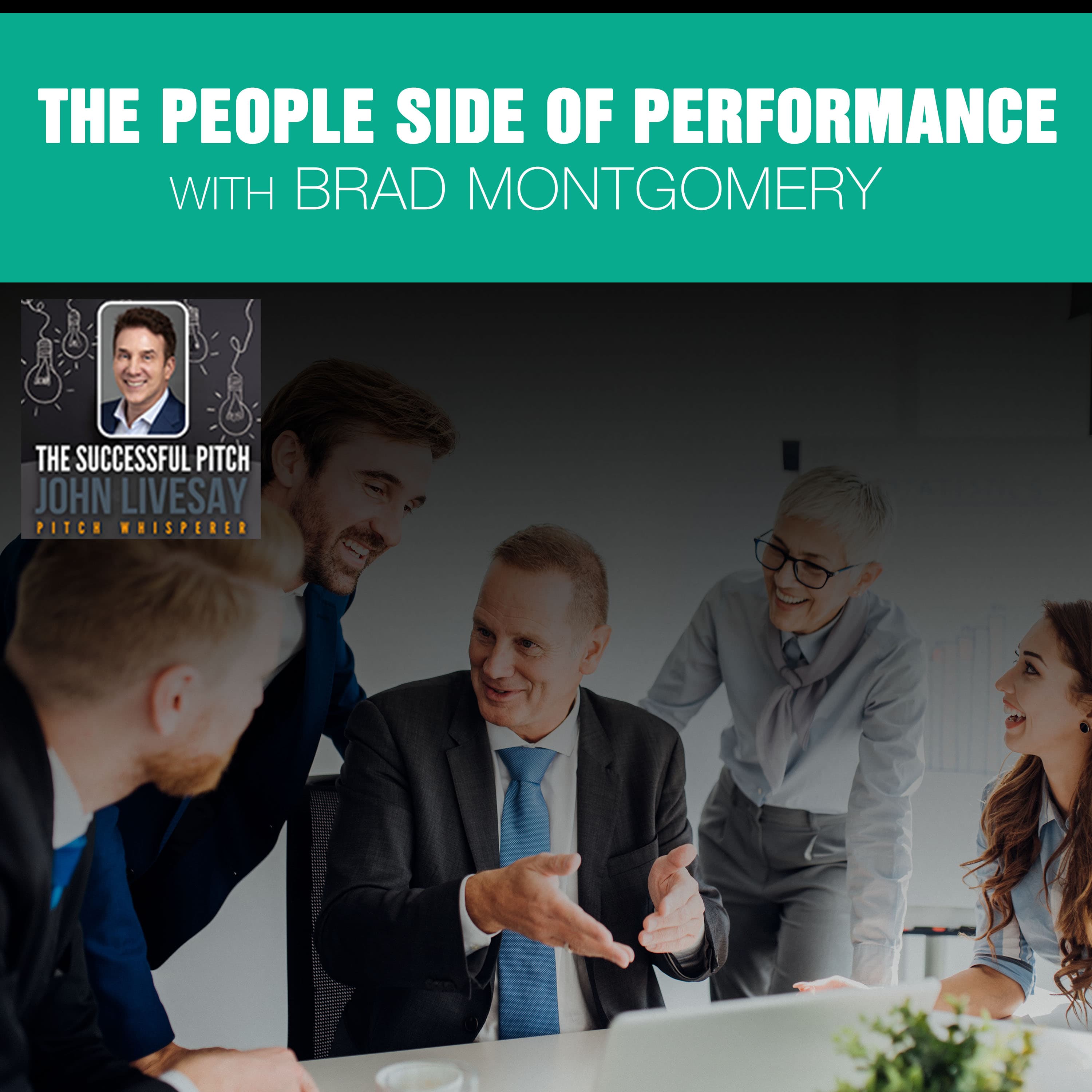 The People Side Of Performance With Brad Montgomery - The Successful Pitch with John Livesay cover
