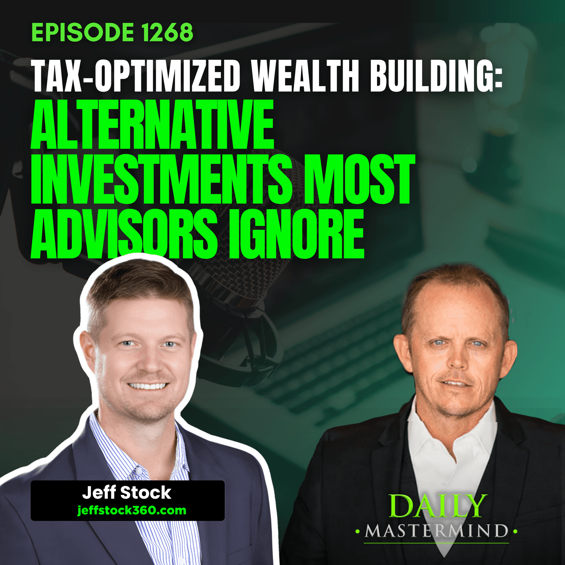 Tax-Optimized Wealth Building: Alternative Investments Most Advisors Ignore with Jeff Stock - The Daily Mastermind cover