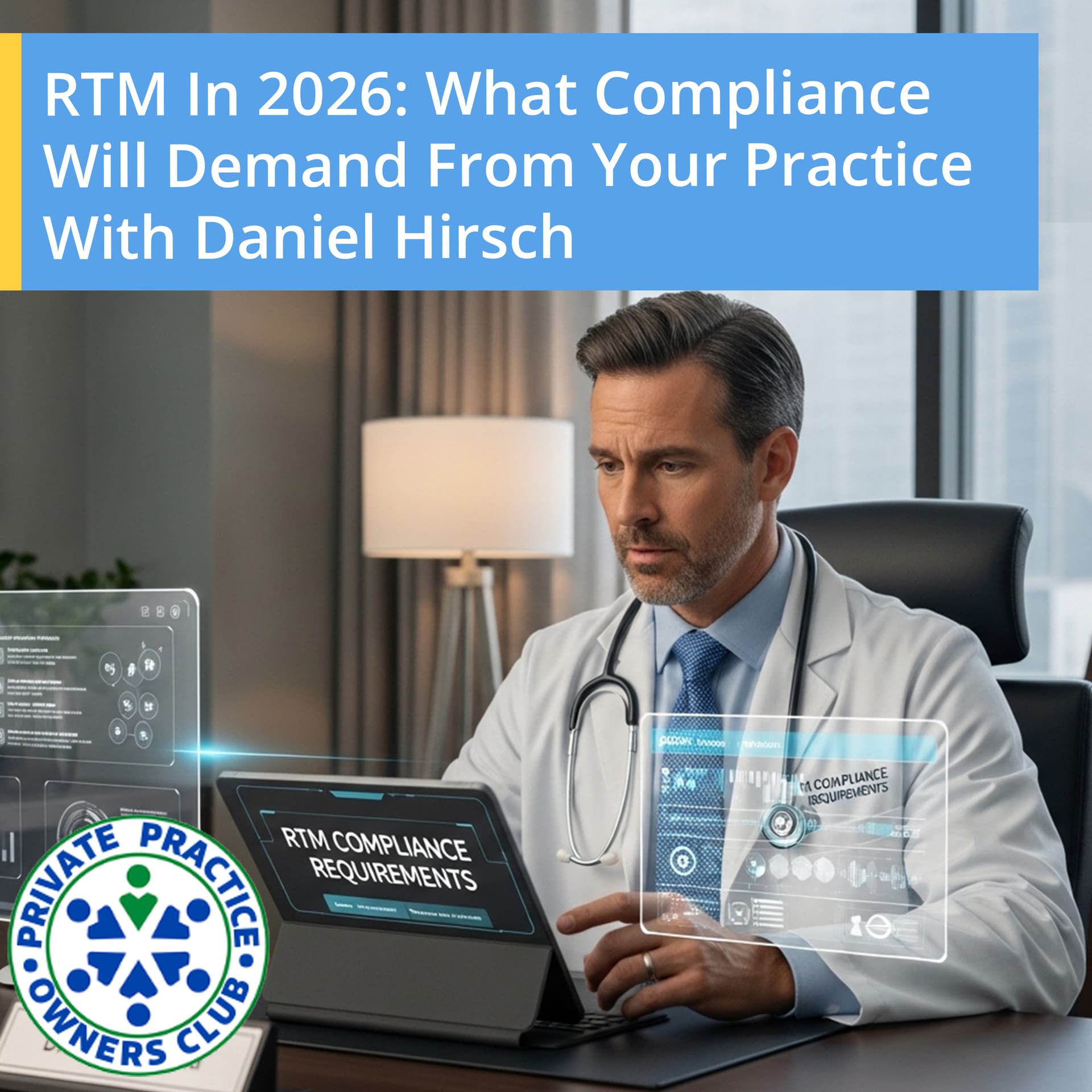 RTM In 2026: What Compliance Will Demand From Your Practice With Daniel Hirsch - Private Practice Owners Club cover