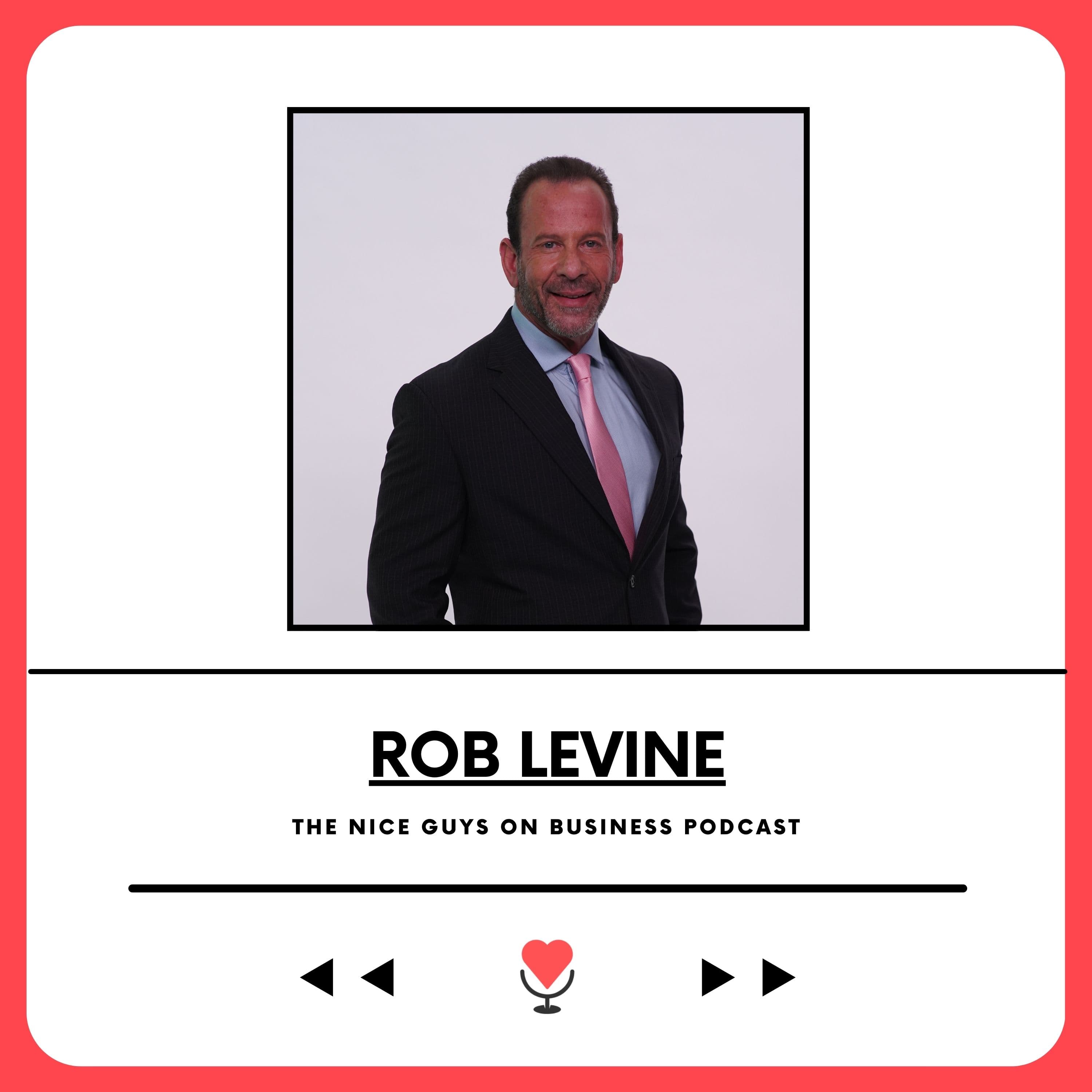 Rob Levine: Build, Scale, and Lead with Purpose - The Nice Guys on Business cover