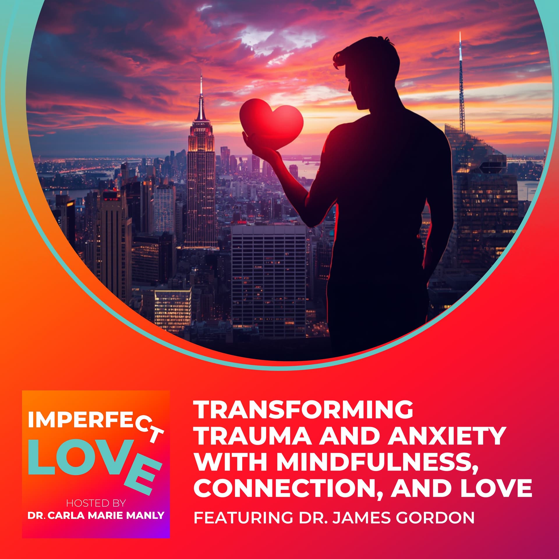 Transforming Trauma and Anxiety with Mindfulness, Connection, and Love Featuring Dr. James Gordon - Imperfect Love cover