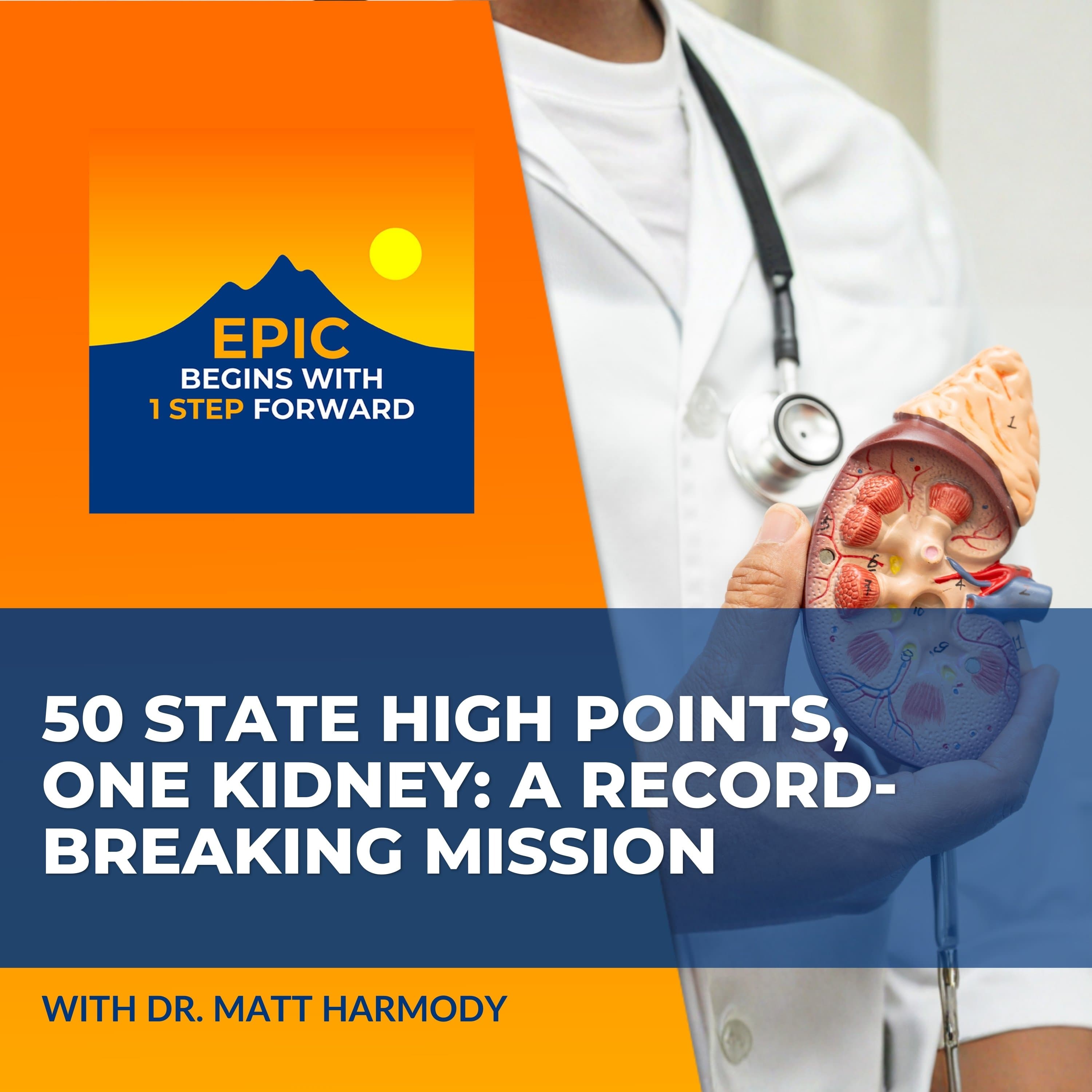 50 State High Points, One Kidney: Dr. Matt Harmody’s Record-Breaking Mission - EPIC Begins With 1 Step Forward cover