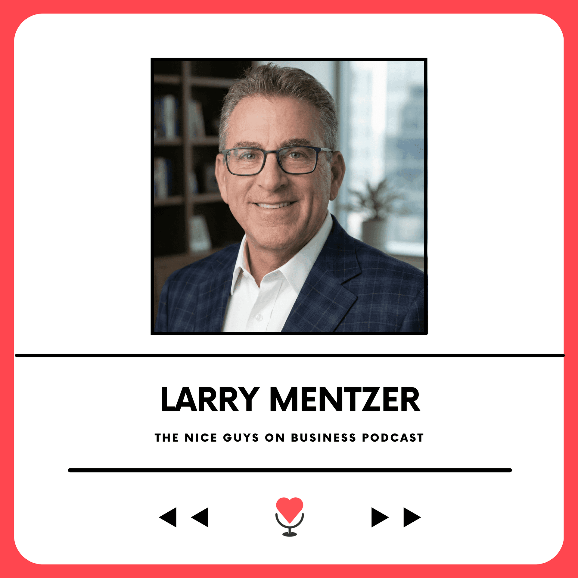 Larry Mentzer: Turning Crisis Into Opportunity In Retail - The Nice Guys on Business cover