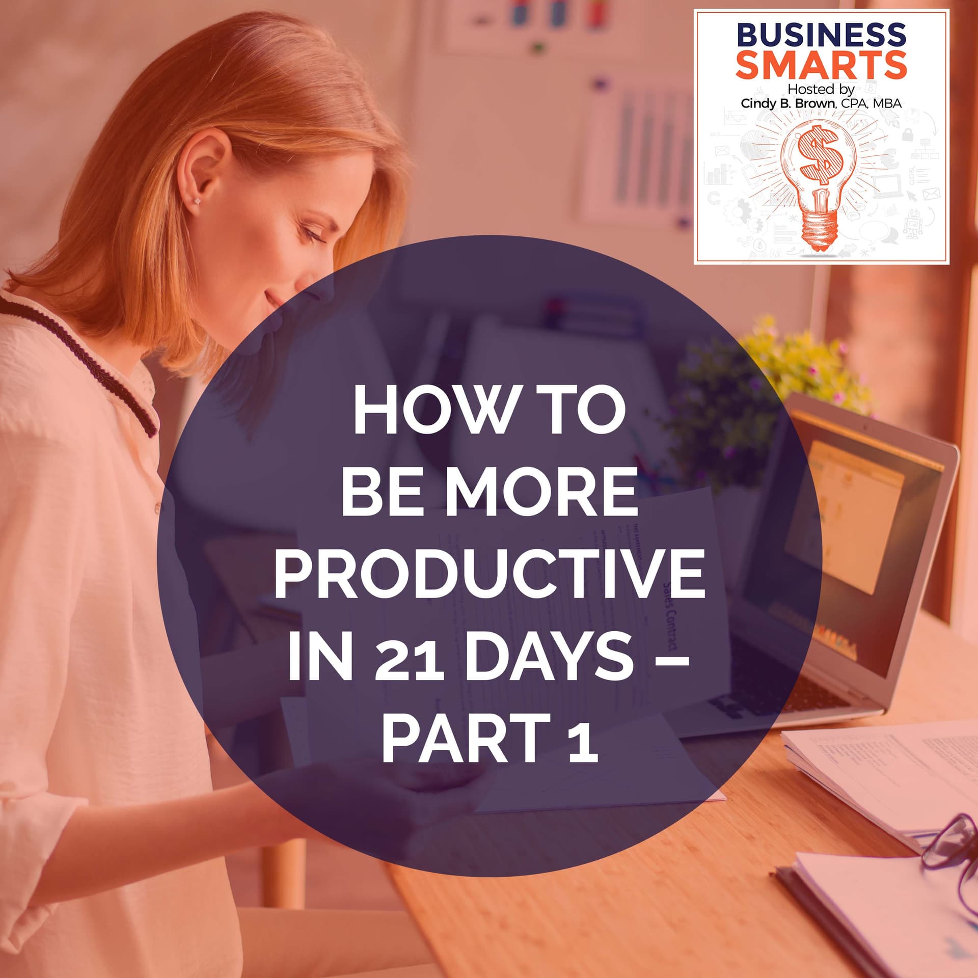 How To Be More Productive In 21 Days – Part 1 — Business Smarts cover