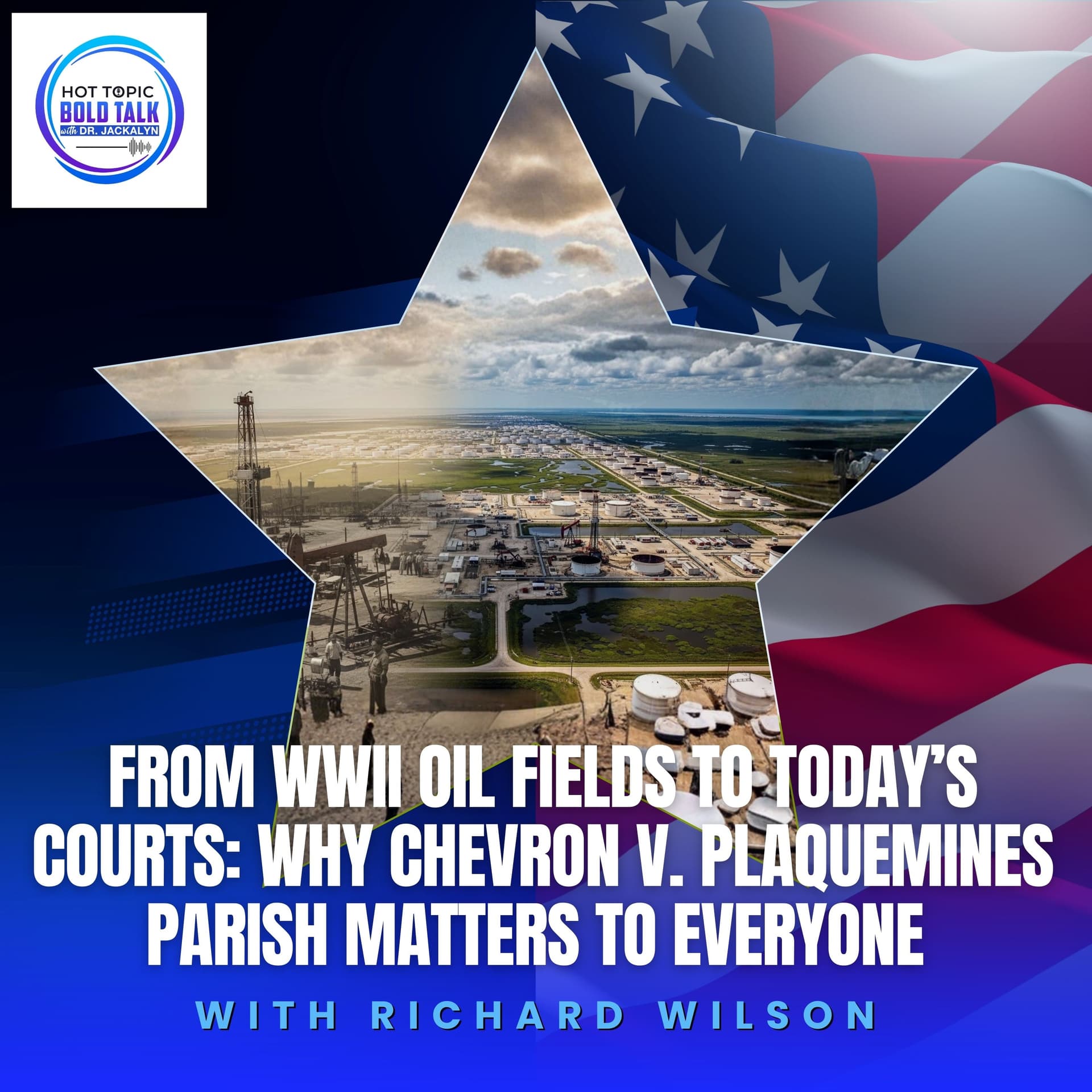 From WWII Oil Fields To Today’s Courts: Why Chevron V. Plaquemines Parish Matters To Everyone With Richard Wilson — Hot Topic Bold Talk cover
