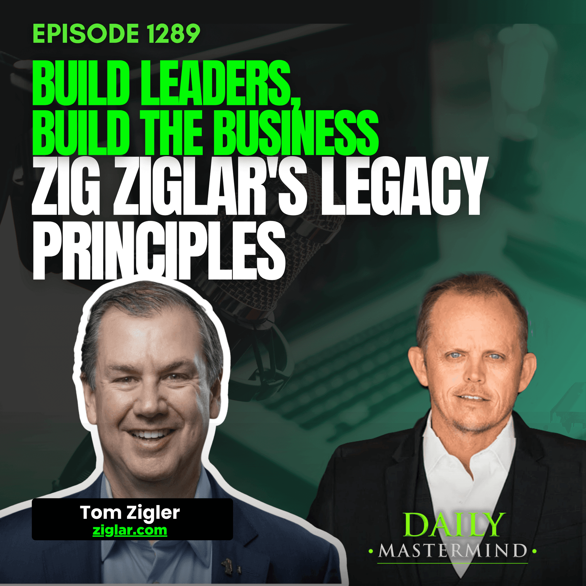 Build Leaders, Build the Business: Zig Ziglar's Legacy Principles — The Daily Mastermind cover