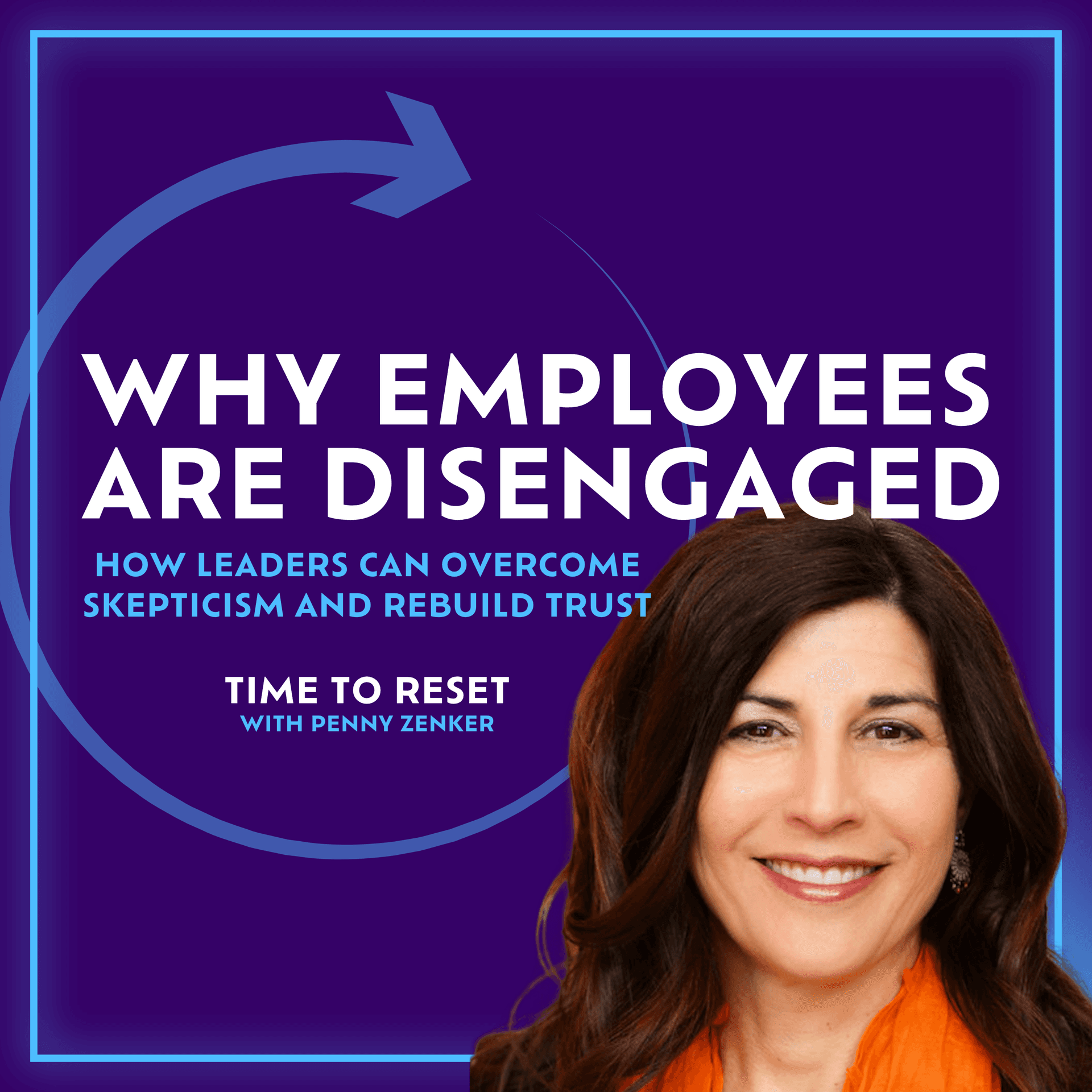 Why Employees Are Disengaged (79%) — How Leaders Can Overcome Skepticism and Rebuild Trust - Time to Reset cover