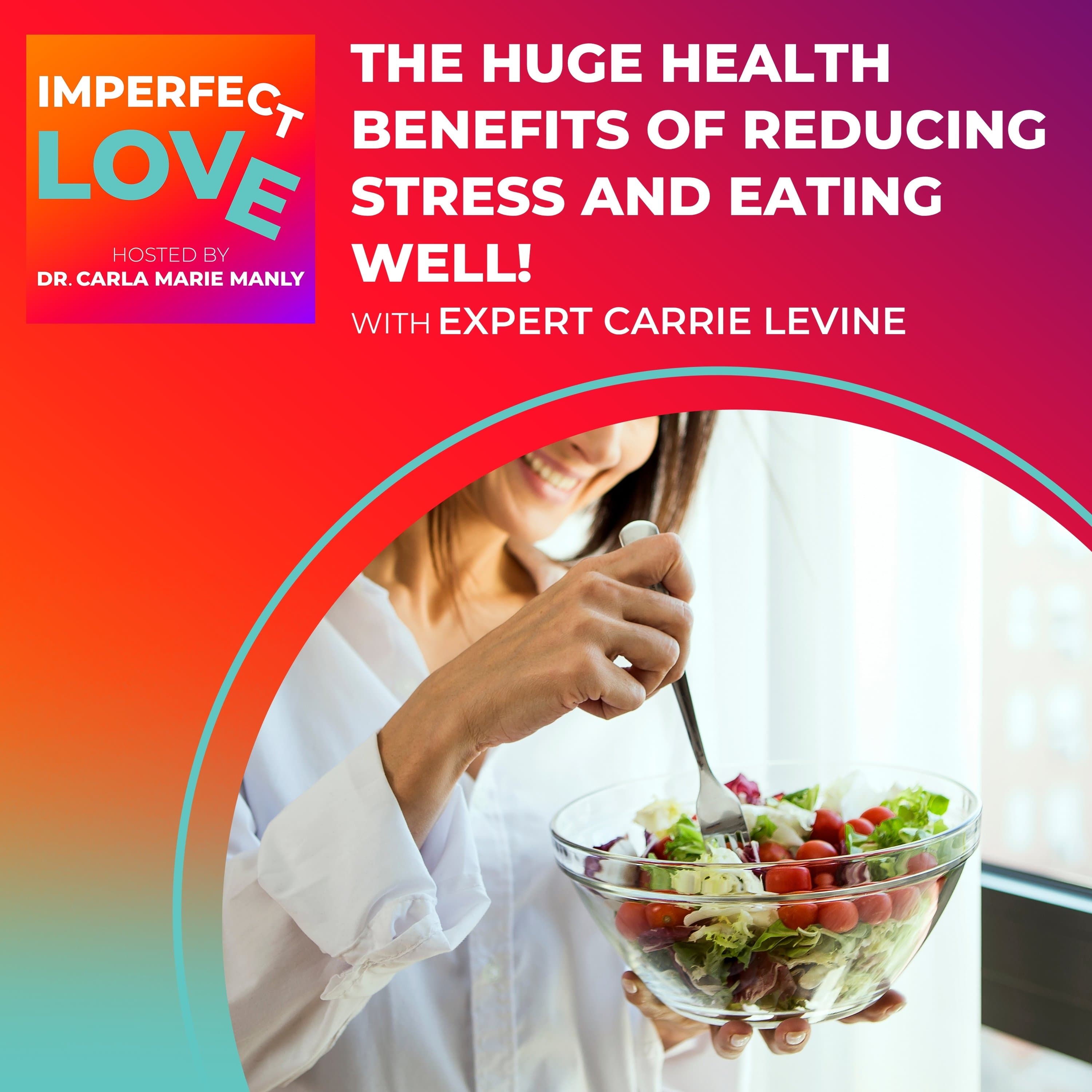 The HUGE Health Benefits of Reducing Stress and Eating Well! - Imperfect Love cover