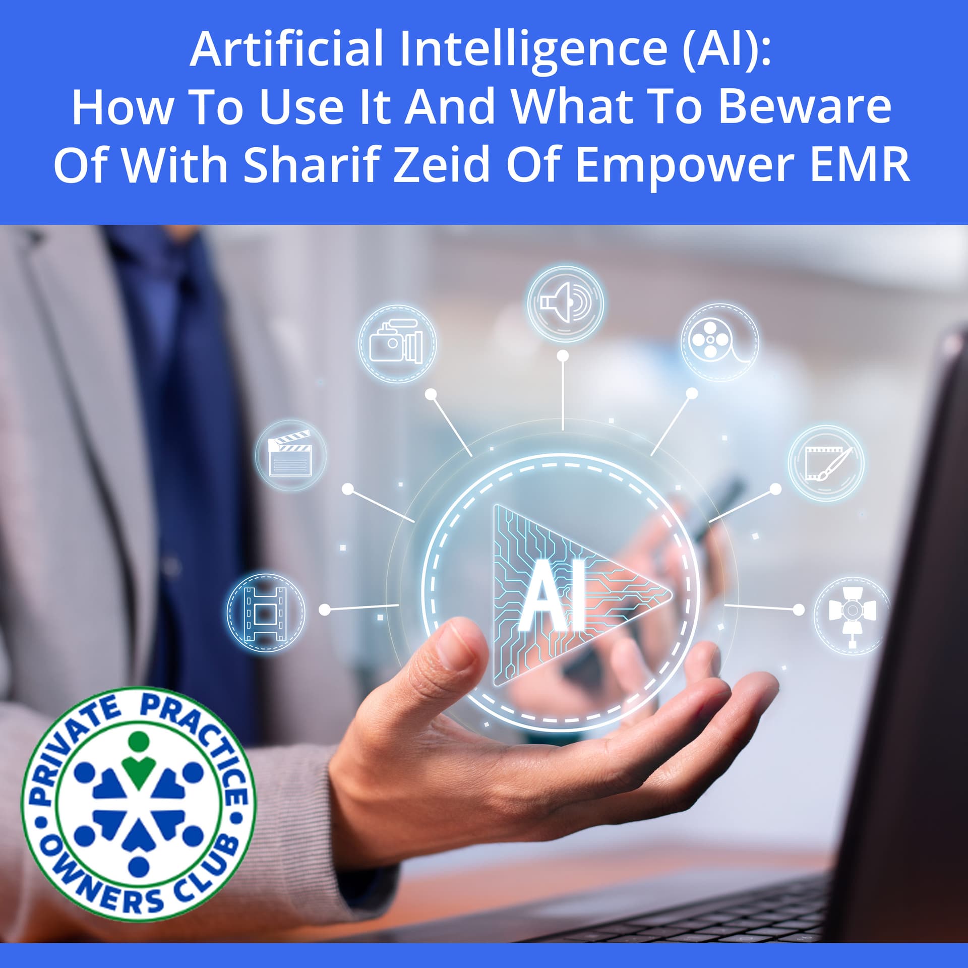 Artificial Intelligence (AI): How To Use It And What To Beware Of With Sharif Zeid Of Empower EMR — Private Practice Owners Club cover