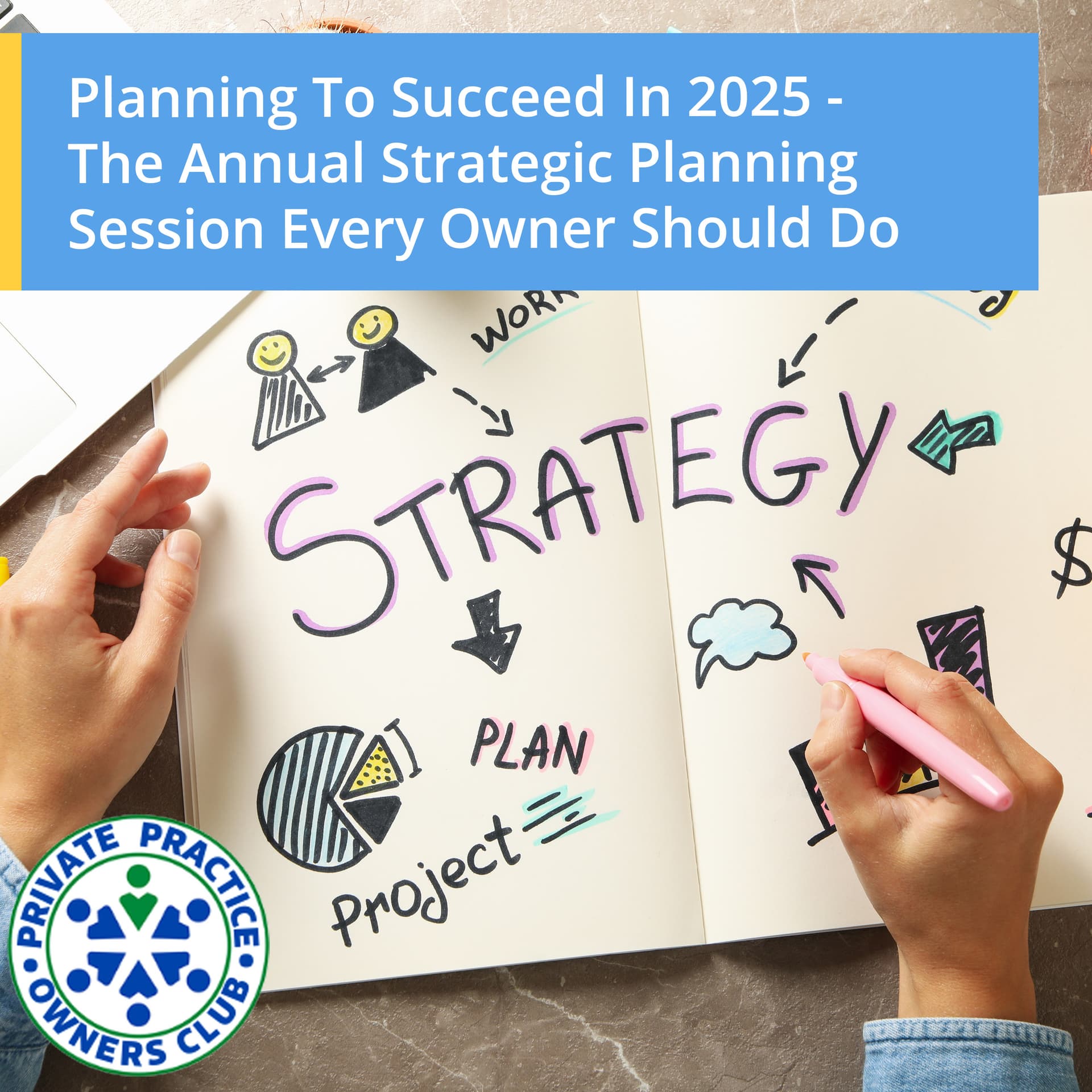 Planning To Succeed In 2025 - The Annual Strategic Planning Session Every Owner Should Do — Private Practice Owners Club cover