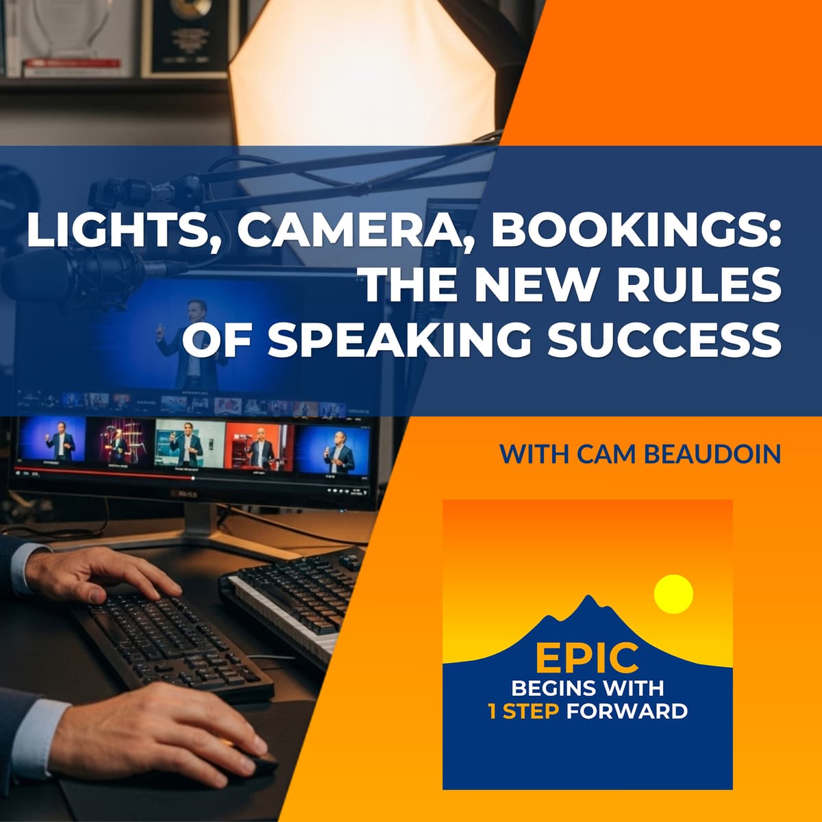 Lights, Camera, Bookings: The New Rules Of Speaking Success With Cam Beaudoin - EPIC Begins With 1 Step Forward cover