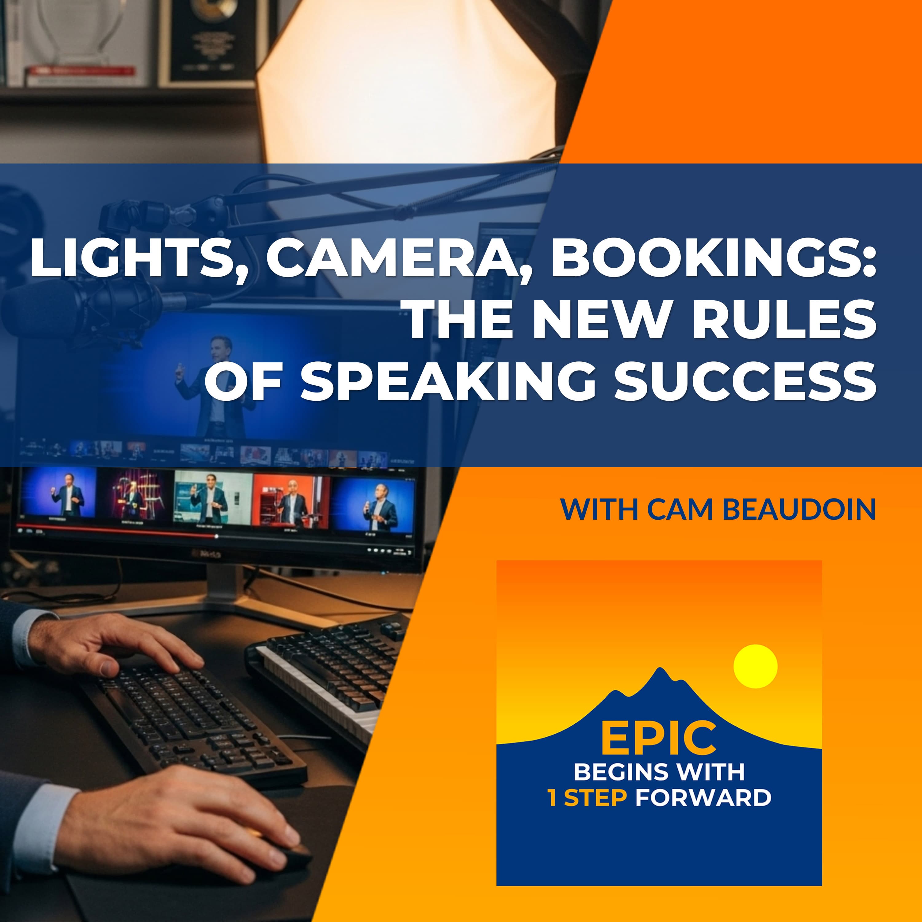 Lights, Camera, Bookings: The New Rules Of Speaking Success With Cam Beaudoin - EPIC Begins With 1 Step Forward cover