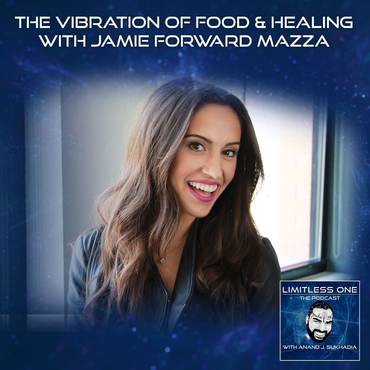 The Vibration Of Food & Healing With Jamie Forward Mazza - LIMITLESS ONE cover