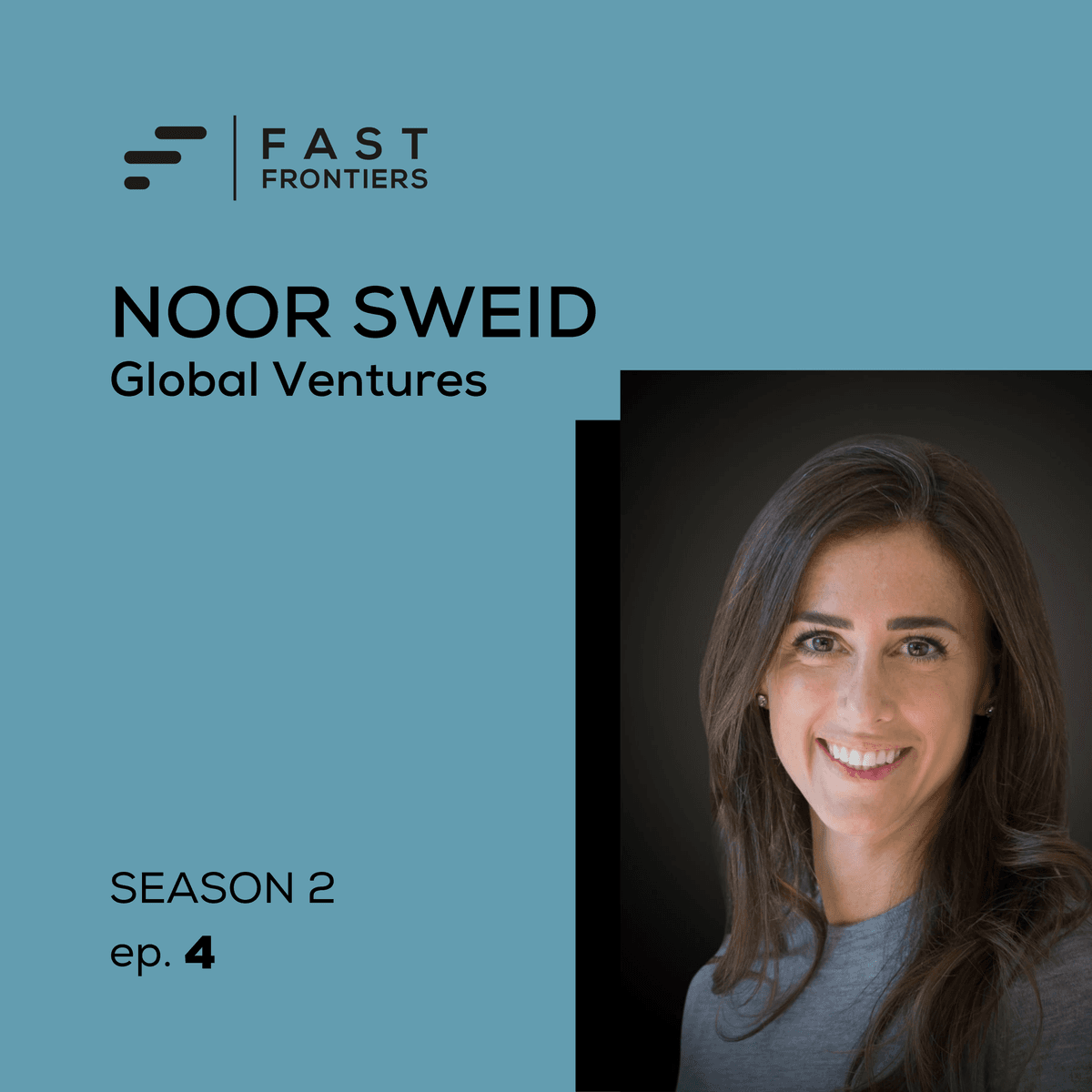 S2 Ep 4. Noor Sweid: Global Ventures - Fast Frontiers cover