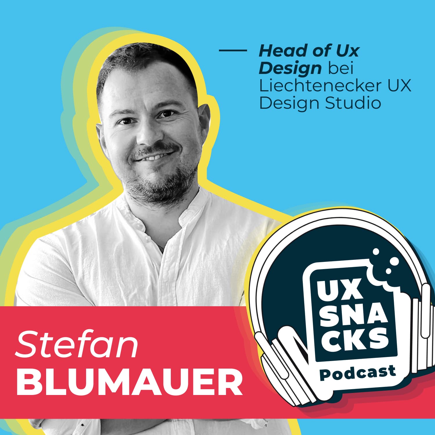Episode #4 mit Stefan Blumauer Head of UX/UI bei Liechtenecker - UX Snacks cover