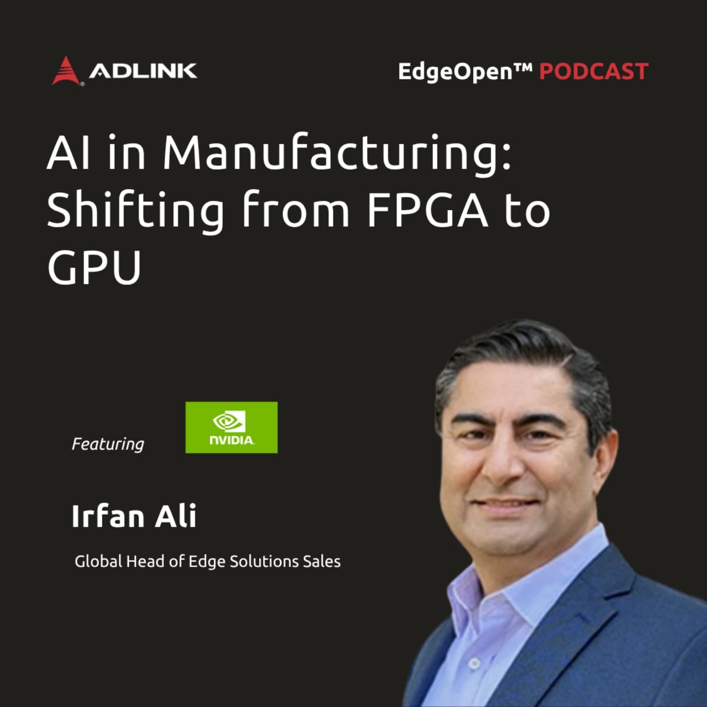 AI Revolutionizing Manufacturing: The Shift from FPGA to GPU | EP27 - ADLINK EdgeOpen™－Envision Edge AI cover