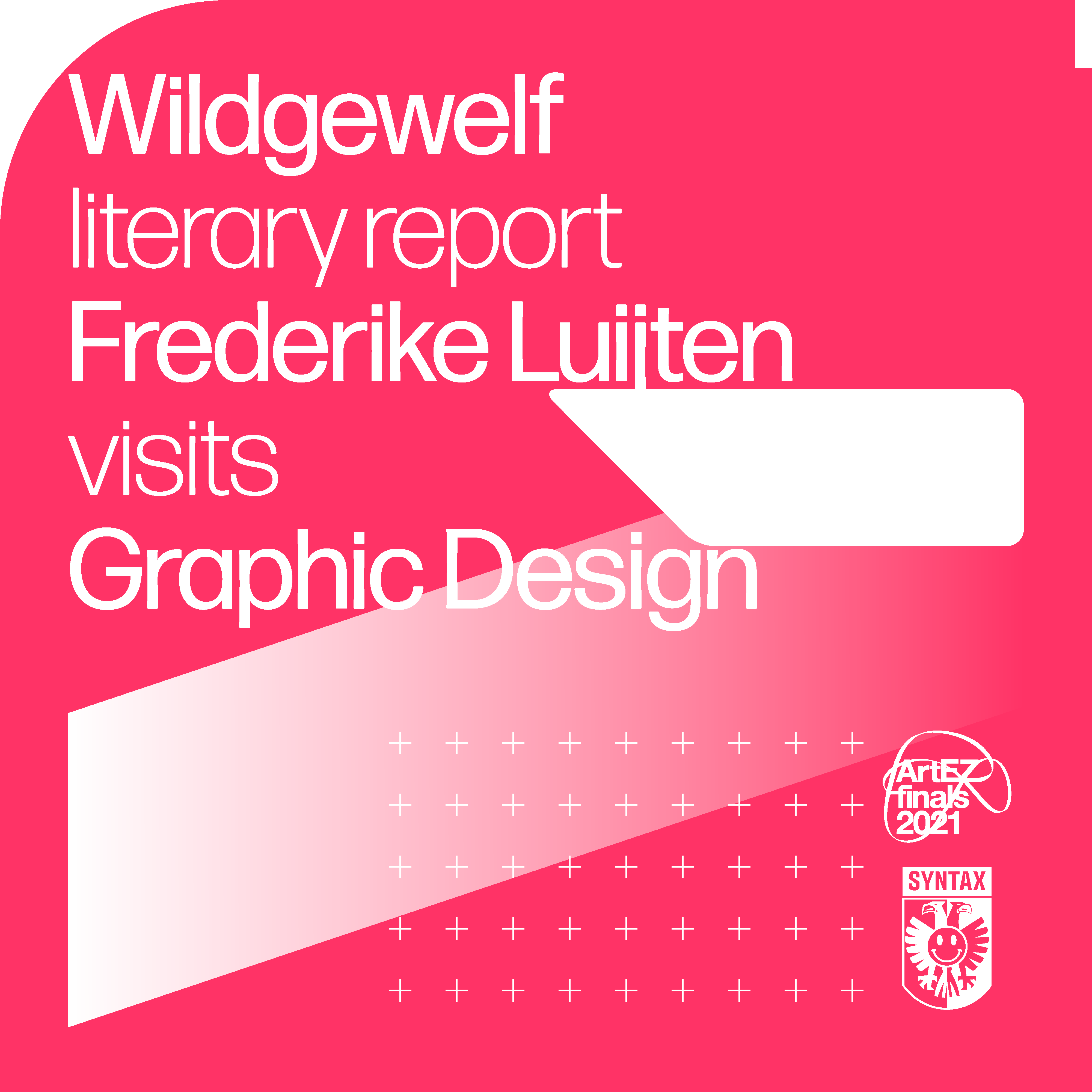 Wildegewelf Literary Report: Frederike Luijten visits Graphic Design - Syntax at the ArtEZ Finals cover