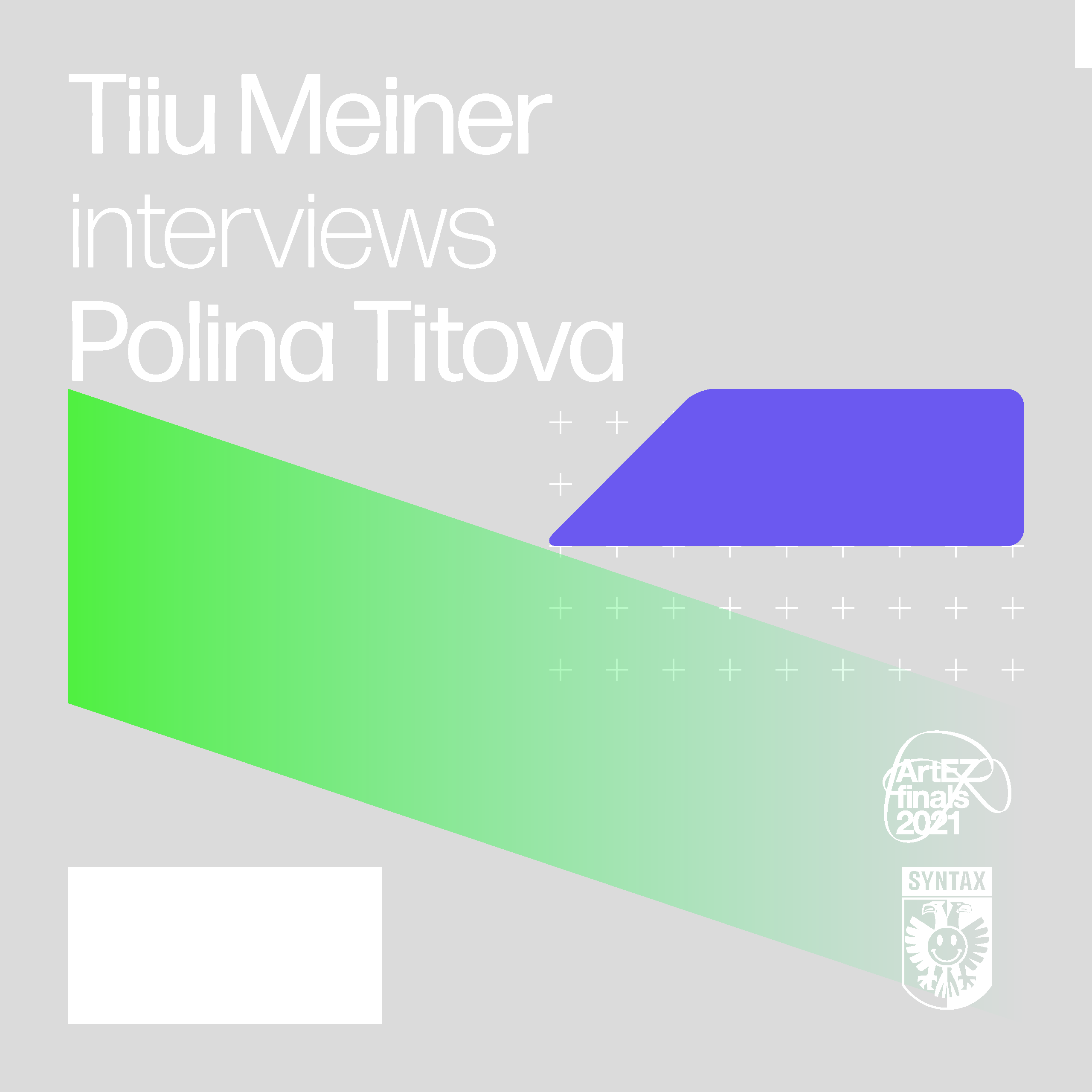 Tiiu Meiner interviews Polina Titova - Syntax at the ArtEZ Finals cover