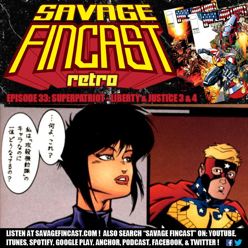 Savage FINcast Retro – Episode 33: Superpatriot – Liberty & Justice 3 & 4 - Savage Fincast cover