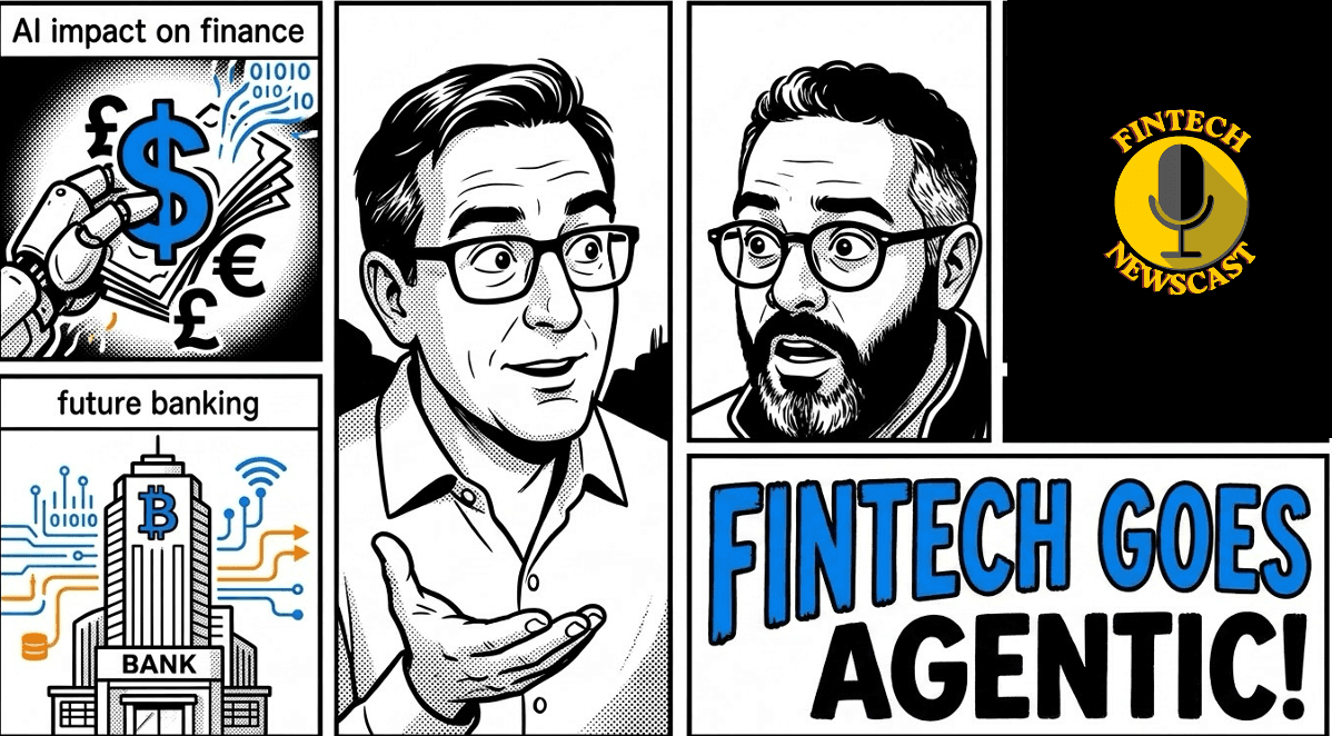 Ep 281- Fintech Goes Agentic! — FinTech Newscast cover