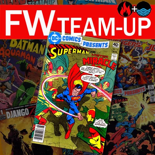 FW Team-Up: Superman and Mister Miracle - {"The Fire and Water Podcast Network","The Fire and Water Podcast Network"} cover