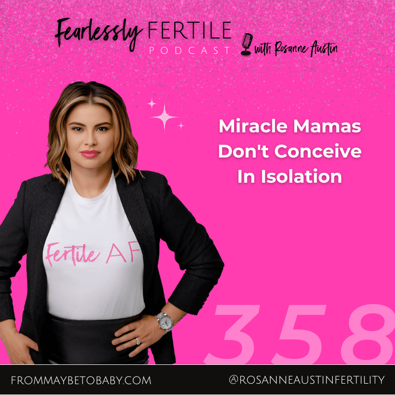 EP358: Miracle Mamas Don’t Conceive In Isolation - Fearlessly Fertile Podcast cover