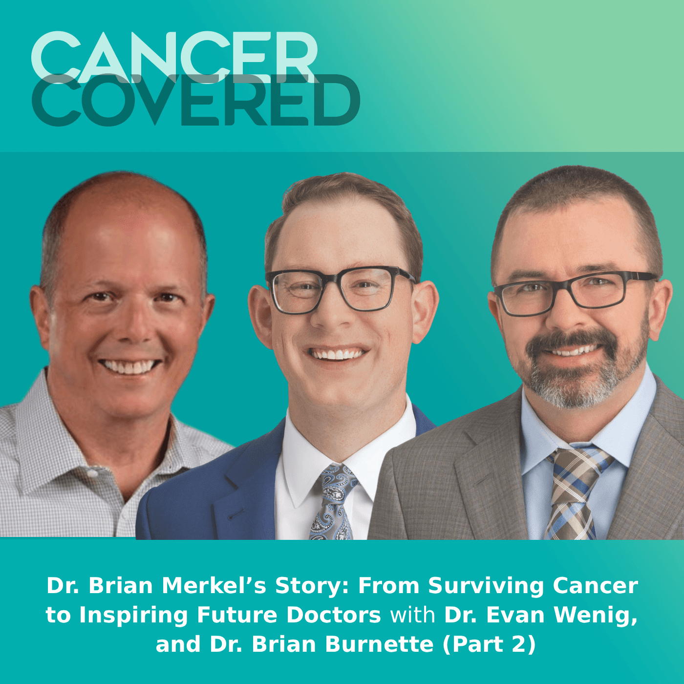 Dr. Brian Merkel’s Story: From Surviving Cancer to Inspiring Future Doctors (Part 2) — Cancer Covered cover