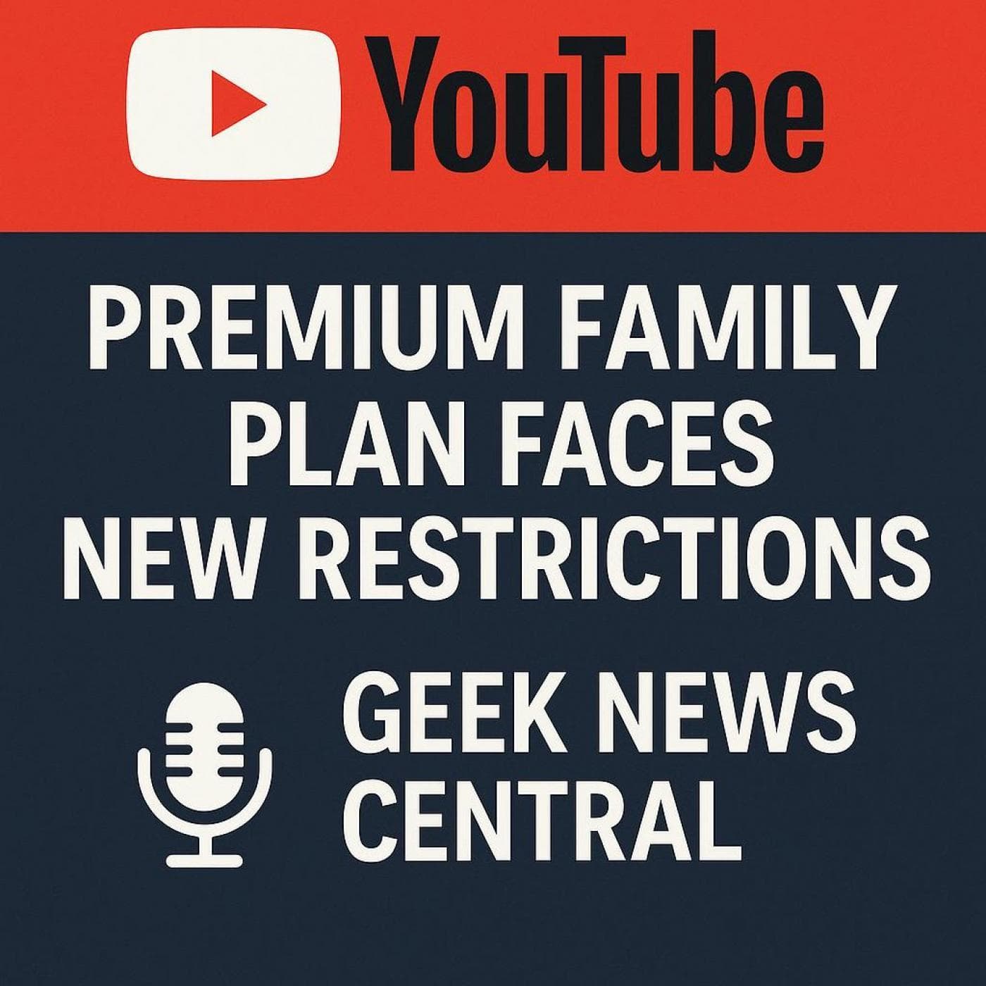 YouTube’s Premium Family Plan Faces New Restrictions #1842 — Geek News Central Podcast (Video) cover