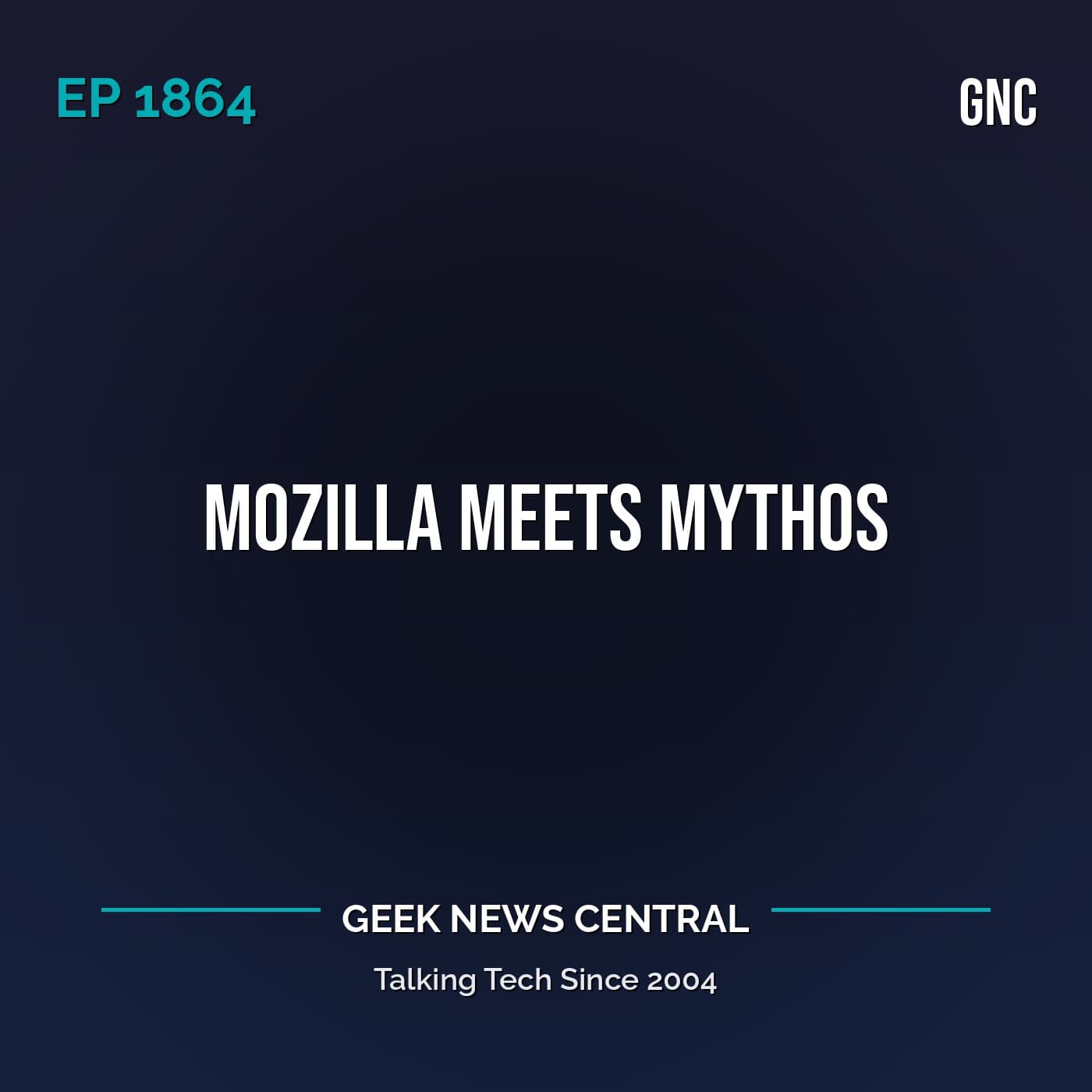 Mozilla Meets Mythos #1864 - Geek News Central Podcast cover
