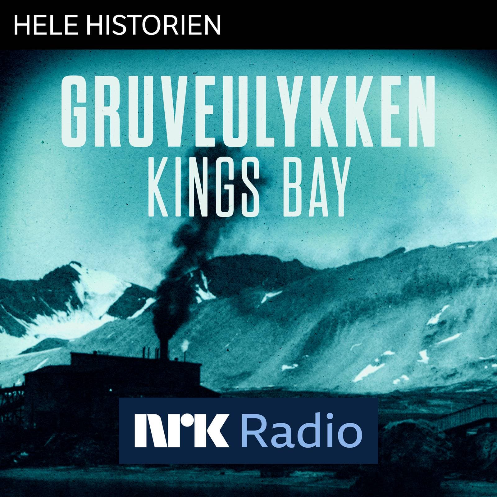 I NRK Radio: Gruveulykken – Kings Bay - Hele historien cover