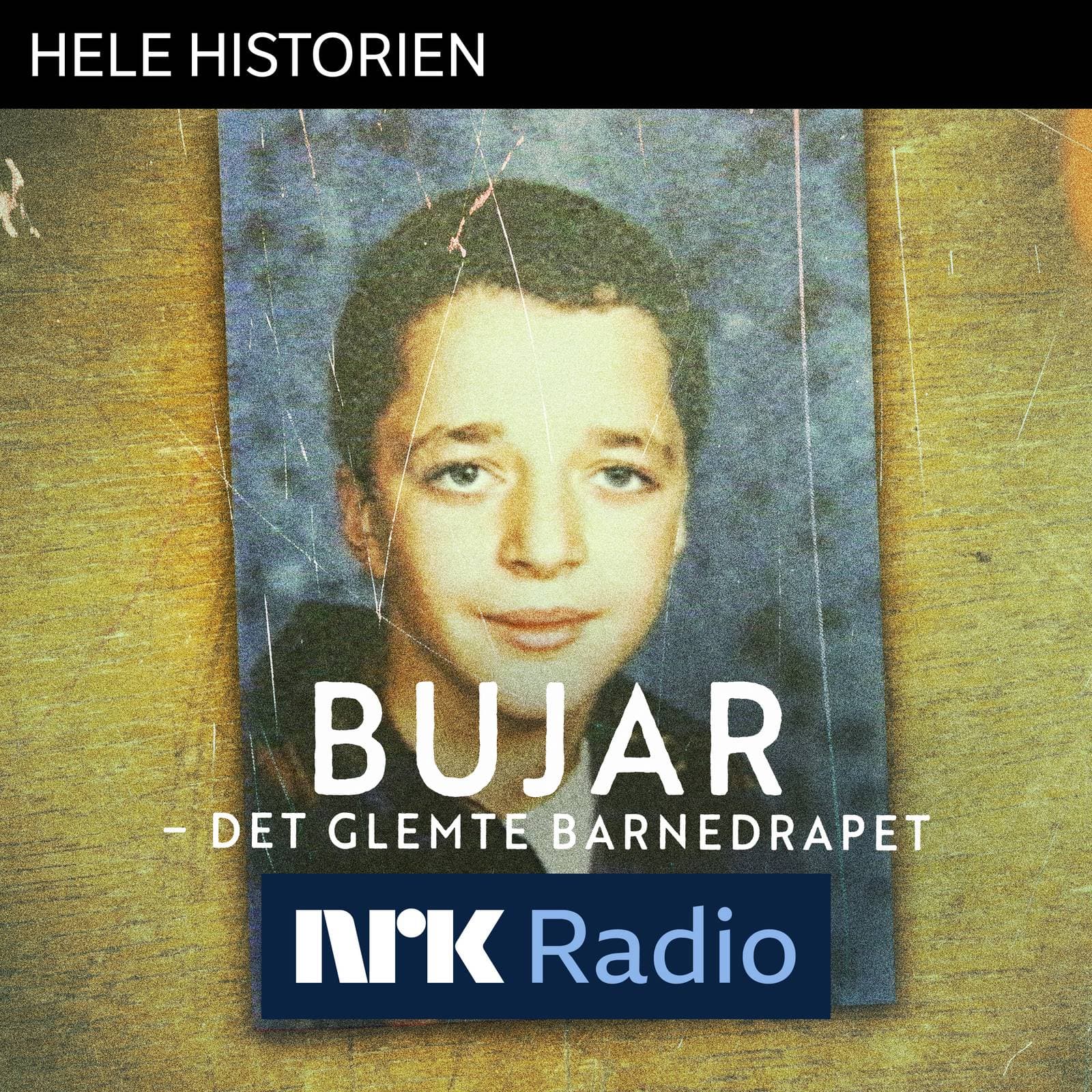 I NRK Radio: Bujar – det glemte barnedrapet - Hele historien cover