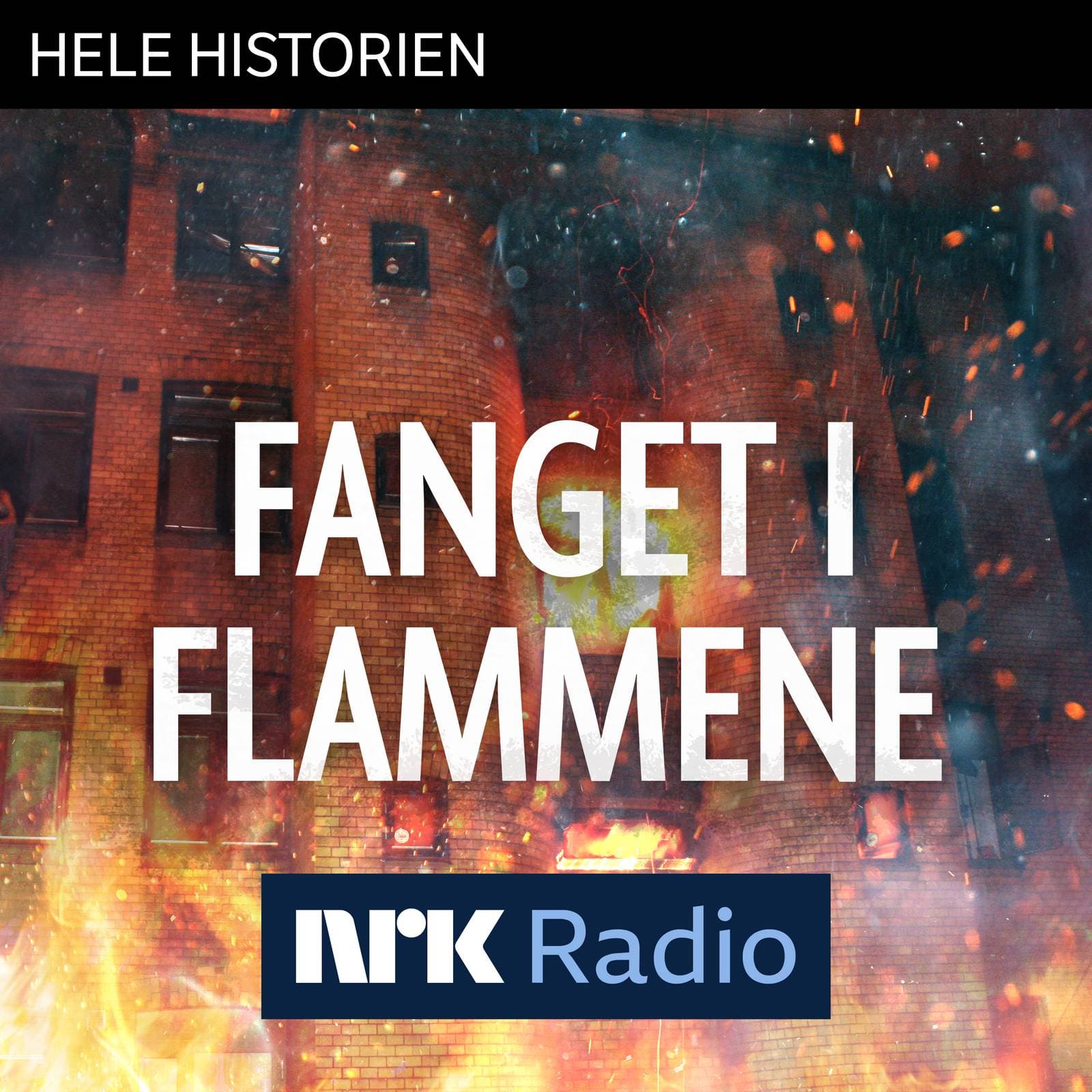 I NRK Radio: Fanget i flammene - Hele historien cover