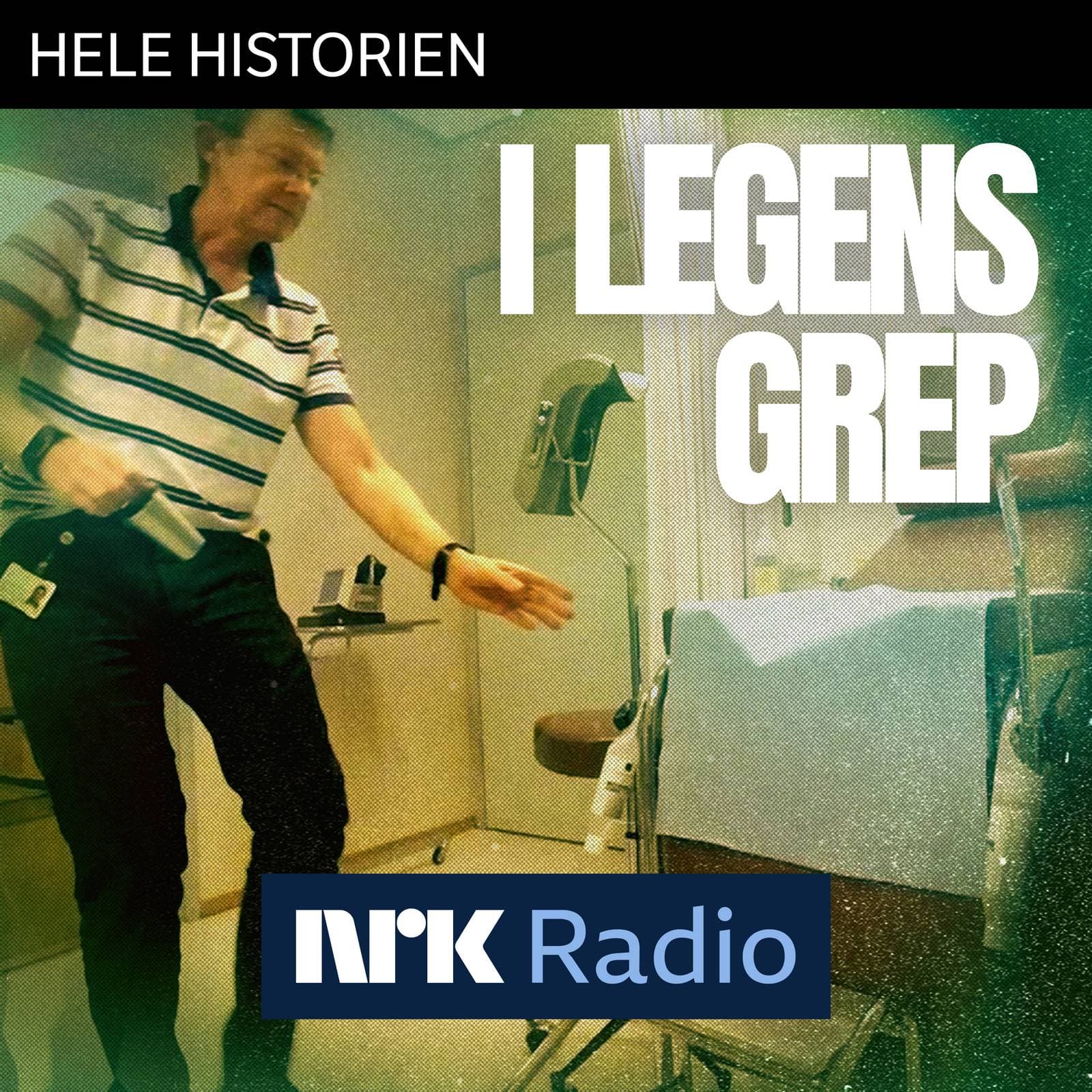 I NRK Radio: I legens grep - Hele historien cover