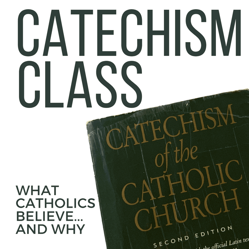 Catechism Class: What Catholics Believe and Why cover